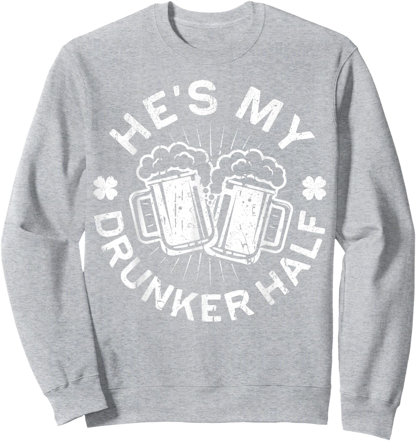 He's My Drunker Half Shirt Matching St Patricks Day Sweatshirt - Sweatshirt | Ash