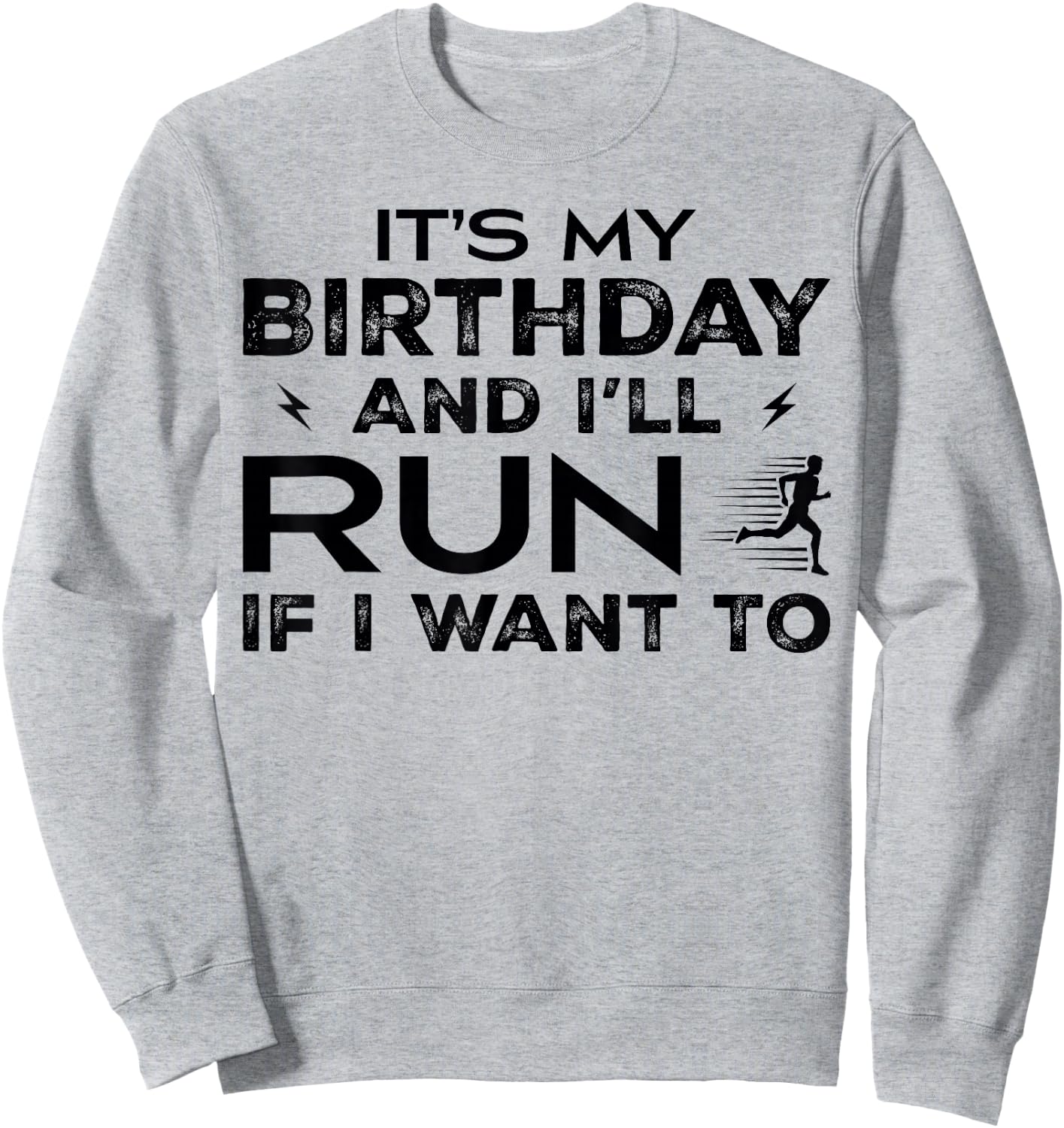 It’s My Birthday and I’ll Run if I Want To Fun Runner’s Sweatshirt - Sweatshirt | Ash