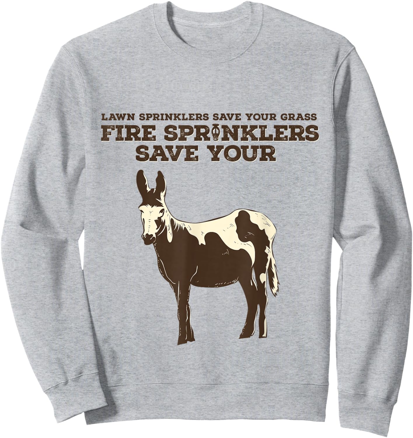 Fire Sprinklers Save Lives Funny Sweatshirt - Sweatshirt | Ash