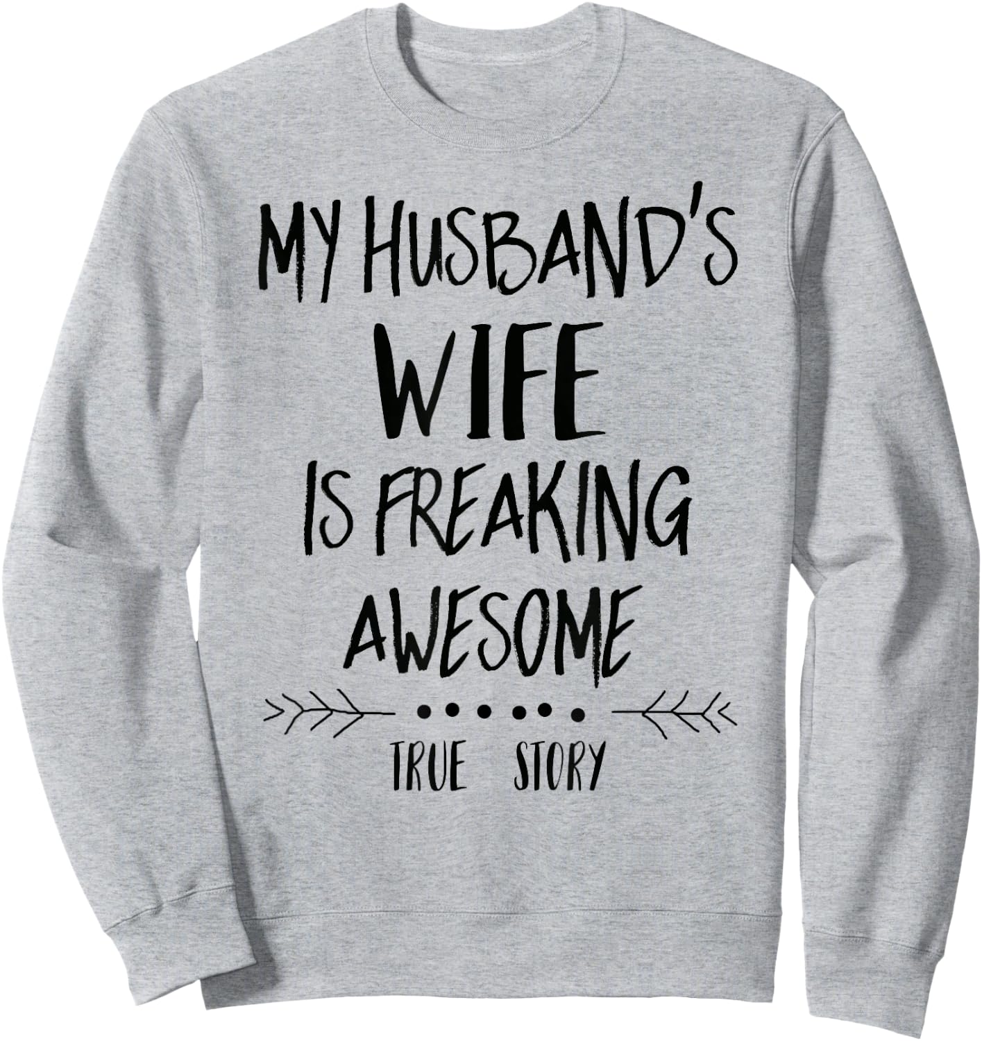 My Husband's Wife Is Freaking Awesome Sweatshirt - Sweatshirt | Ash