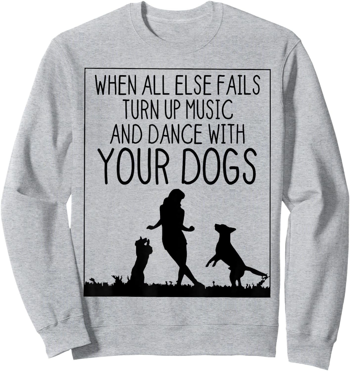 When All Else Fails Dance With Your Dogs Women Dog Loves Sweatshirt - Sweatshirt | Ash