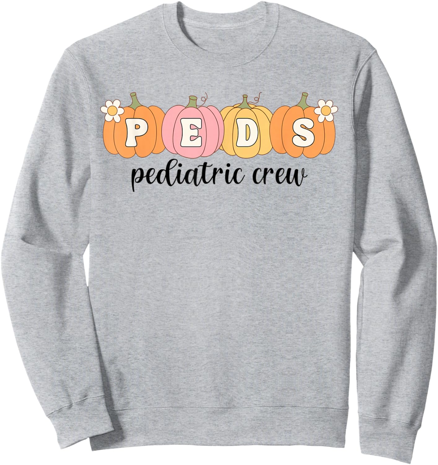 Women Pediatric Crew Pumpkins Peds Nurse PICU Autumn Fall Sweatshirt - Sweatshirt | Ash