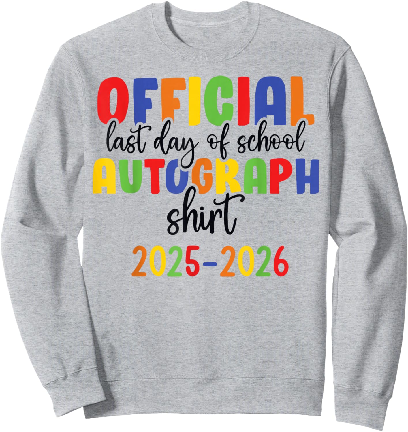 Official Last Day of School Autograph 2025-2026 Graduation Sweatshirt - Sweatshirt | Ash