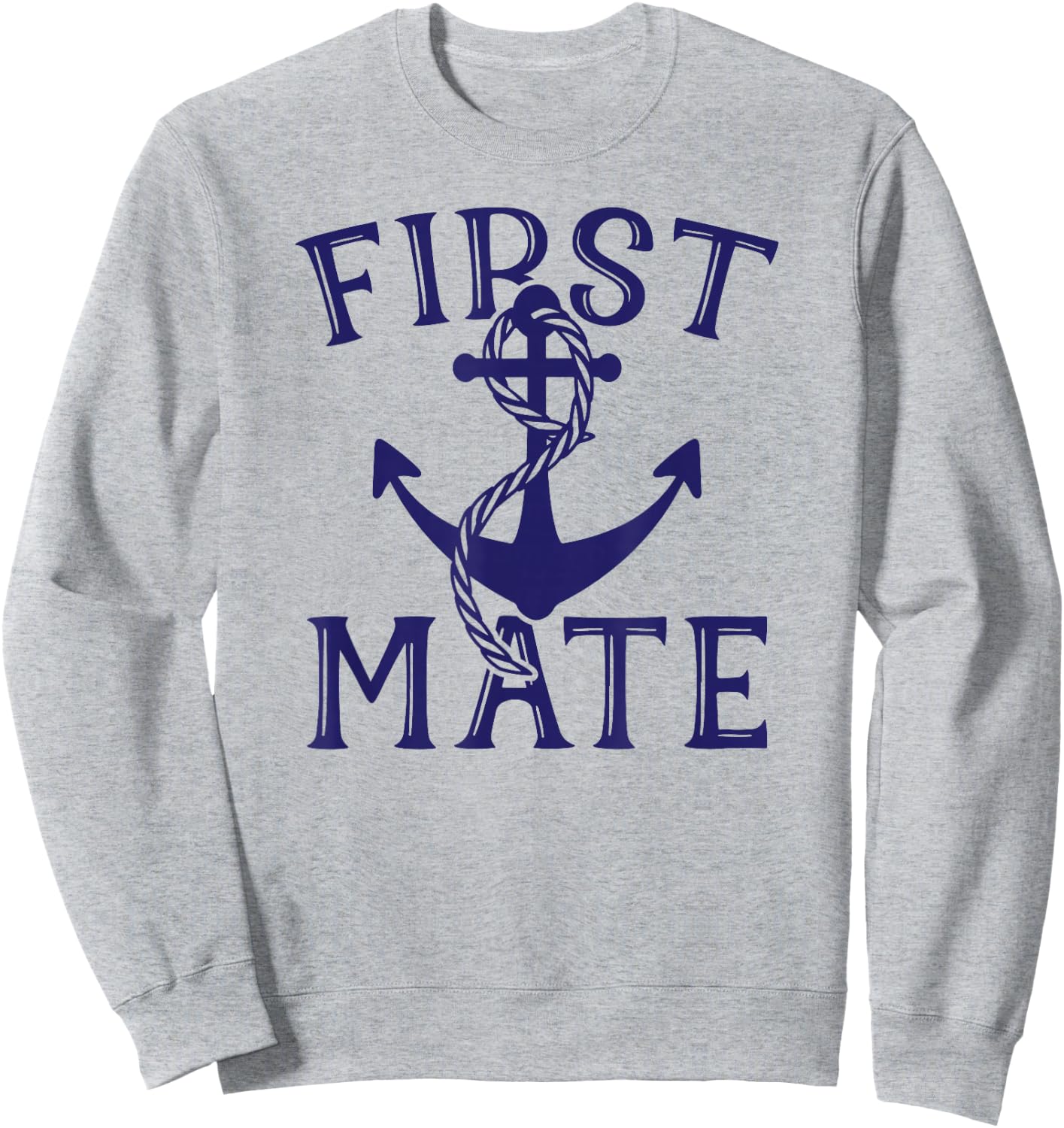 First Mate , Anchor Shirt, Sailing , Boat Sweatshirt - Sweatshirt | Ash