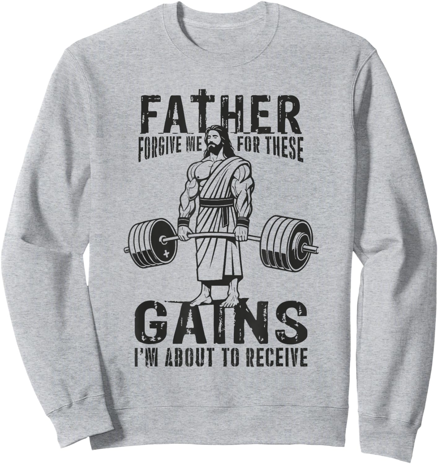 Father Forgive Me For These Gains - Jesus Gym Motivational Sweatshirt - Sweatshirt | Ash