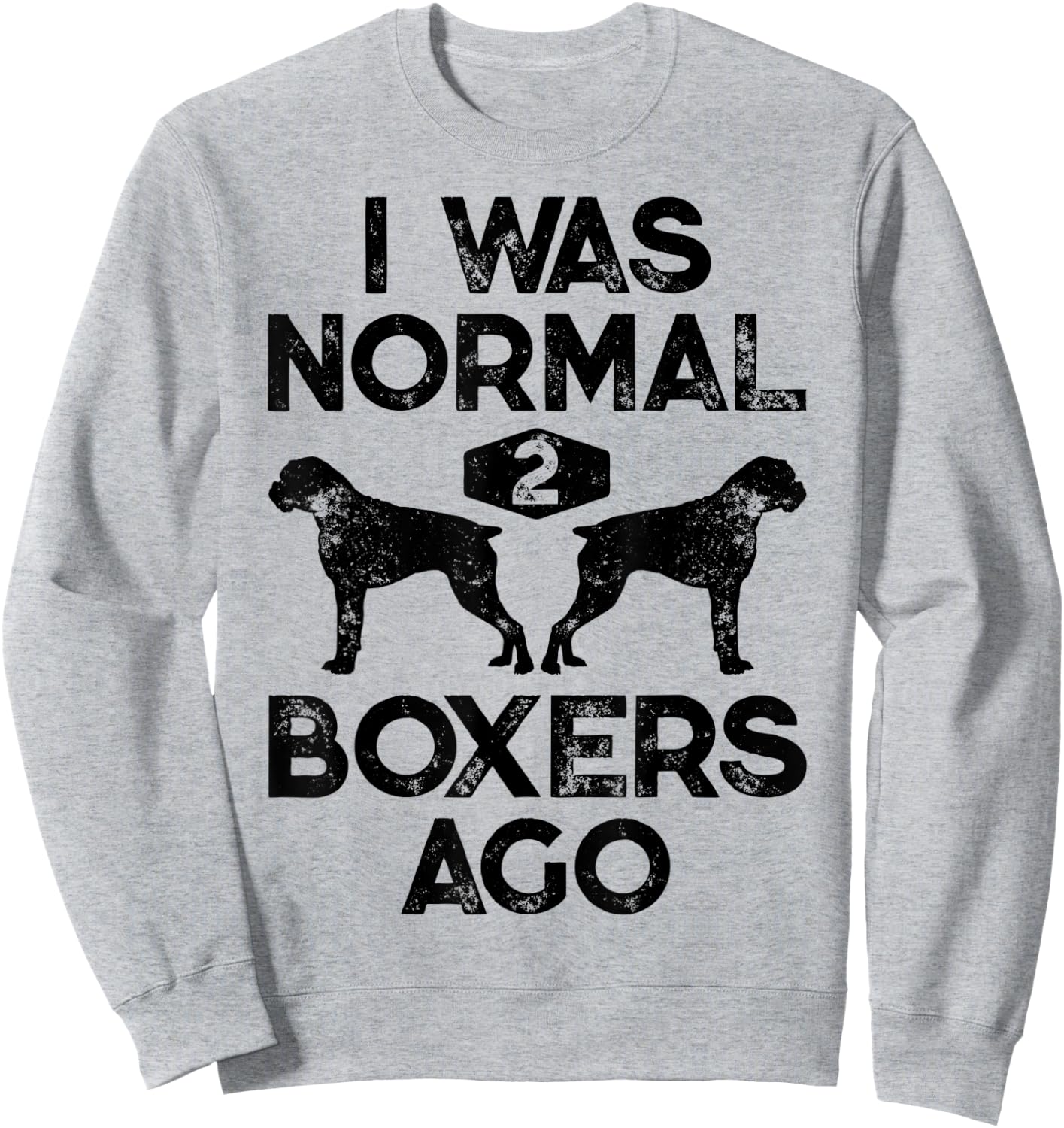 I Was Normal 2 Boxers Ago Funny Dog Lover Gifts Men Women Sweatshirt - Sweatshirt | Ash