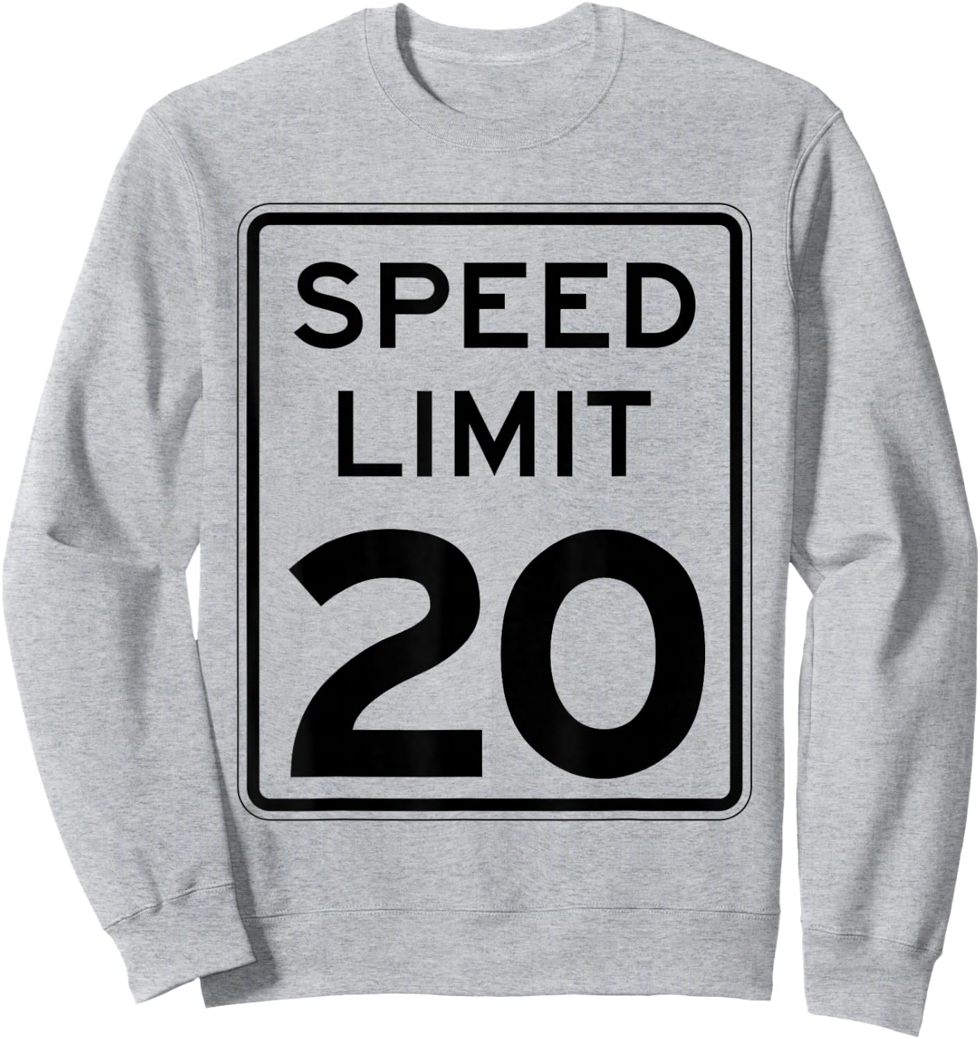 Right On Time: 20 mph sign - SLOW DOWN: Sweatshirt - Sweatshirt | Ash