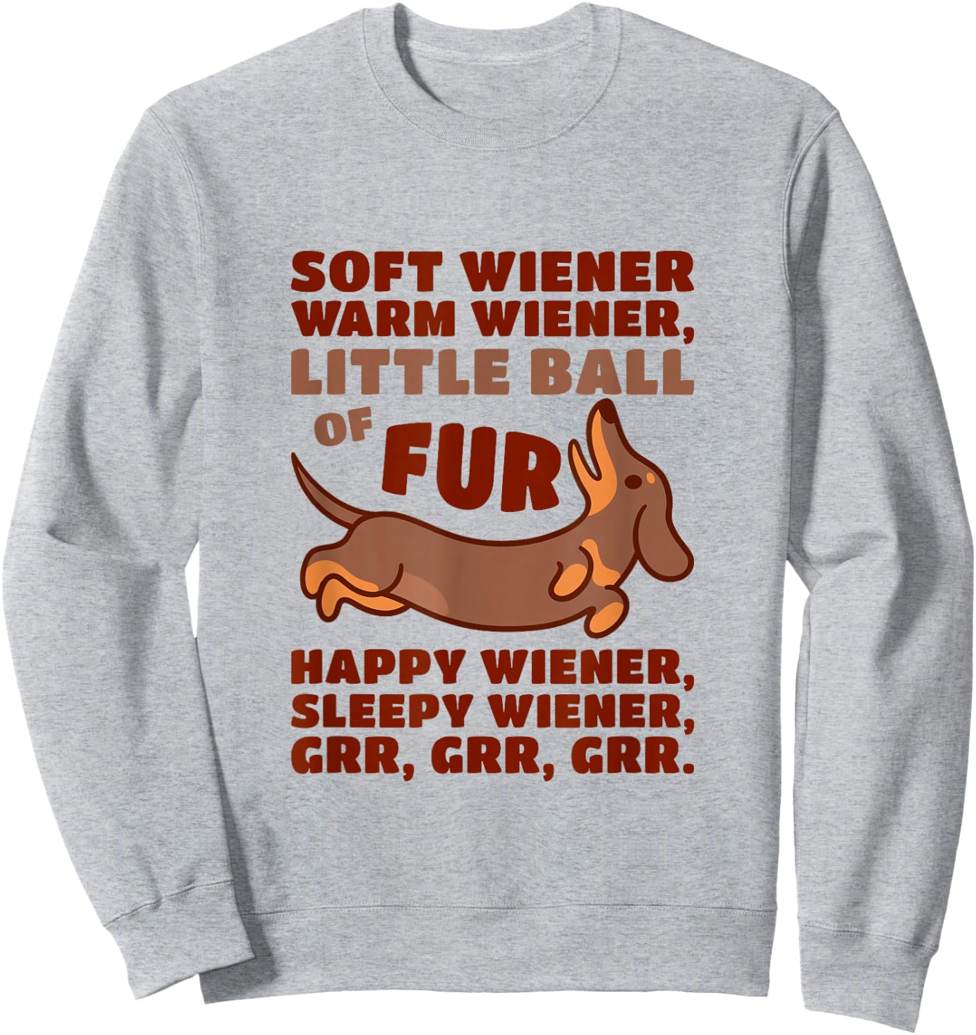 Little Ball of Fur Soft Warm Wiener Dog Cute Dachshund Shirt Sweatshirt - Sweatshirt | Ash