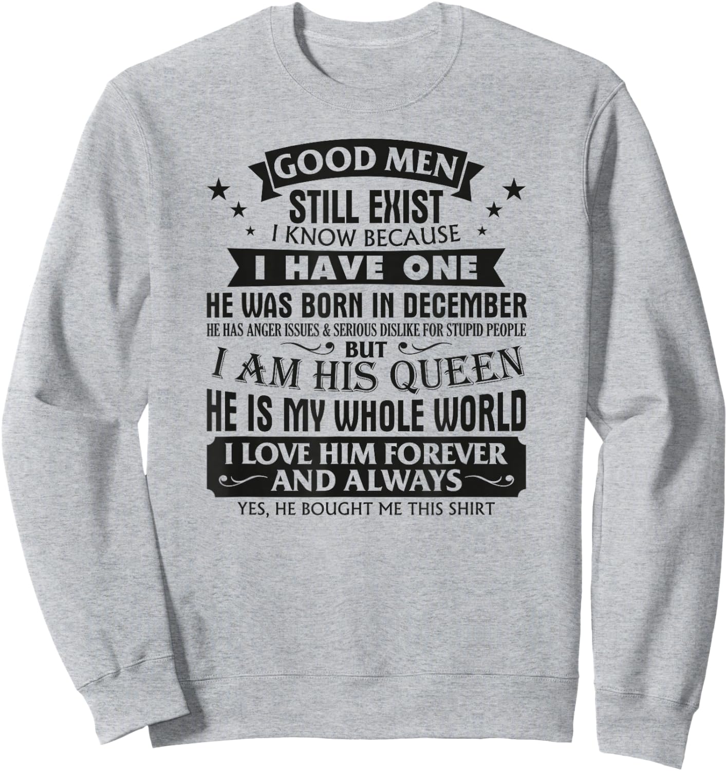 Good Men Still Exist I Know I Have One Born In December Sweatshirt - Sweatshirt | Ash