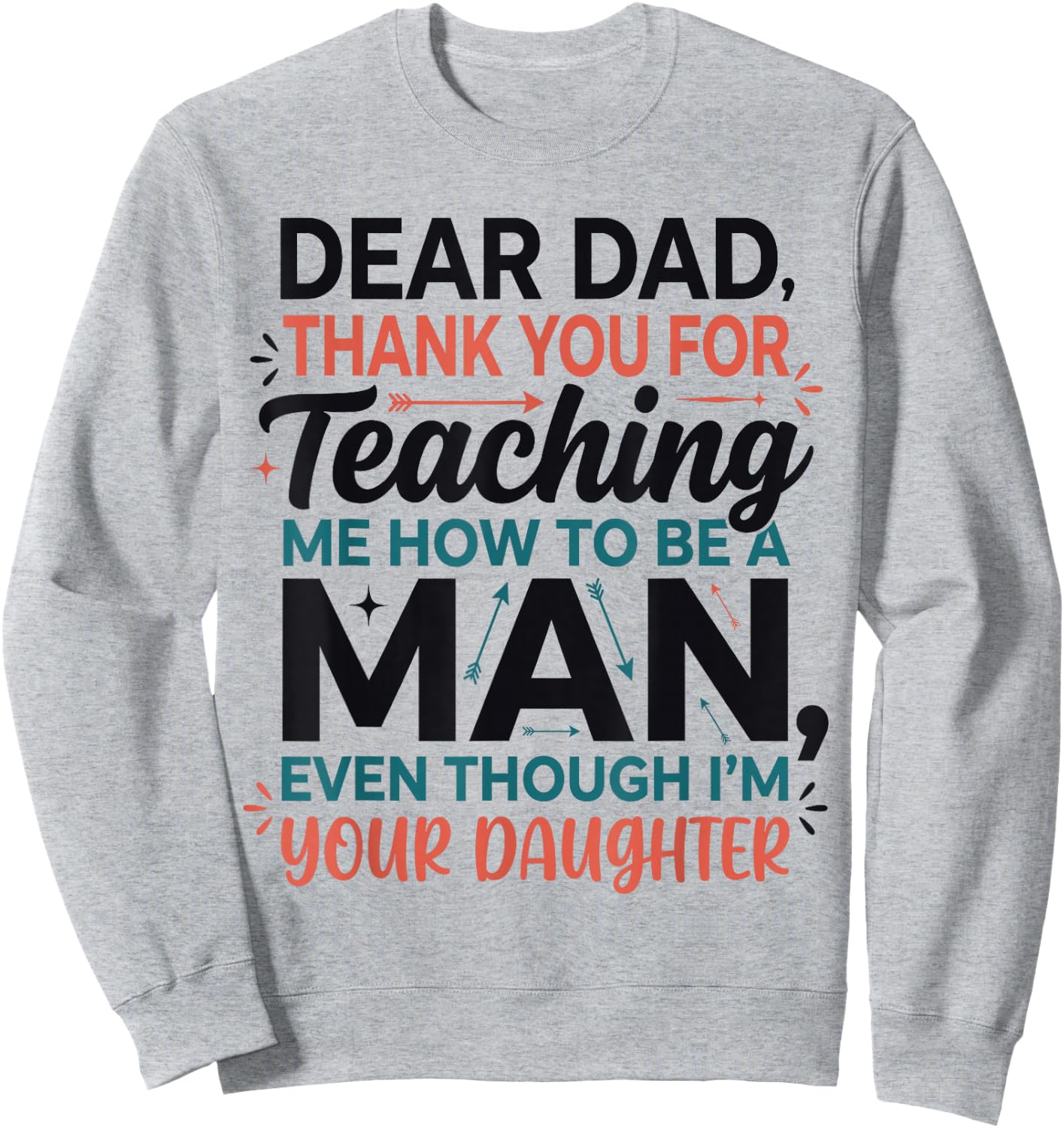 Dear Dad Thank You for Teaching Me How to Be A Man Daughter Sweatshirt - Sweatshirt | Ash