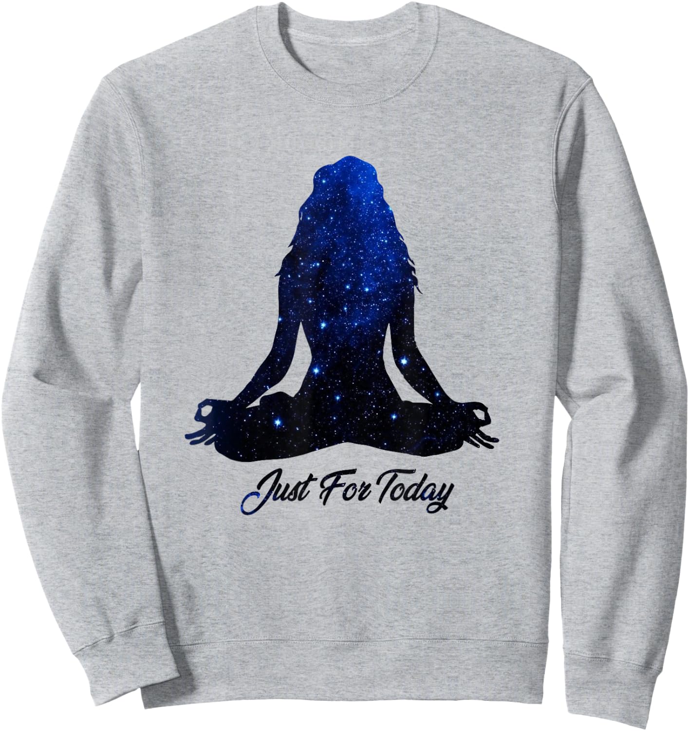 Just for Today Meditation Serenity Yoga AA NA Sober Shirt Sweatshirt - Sweatshirt | Ash