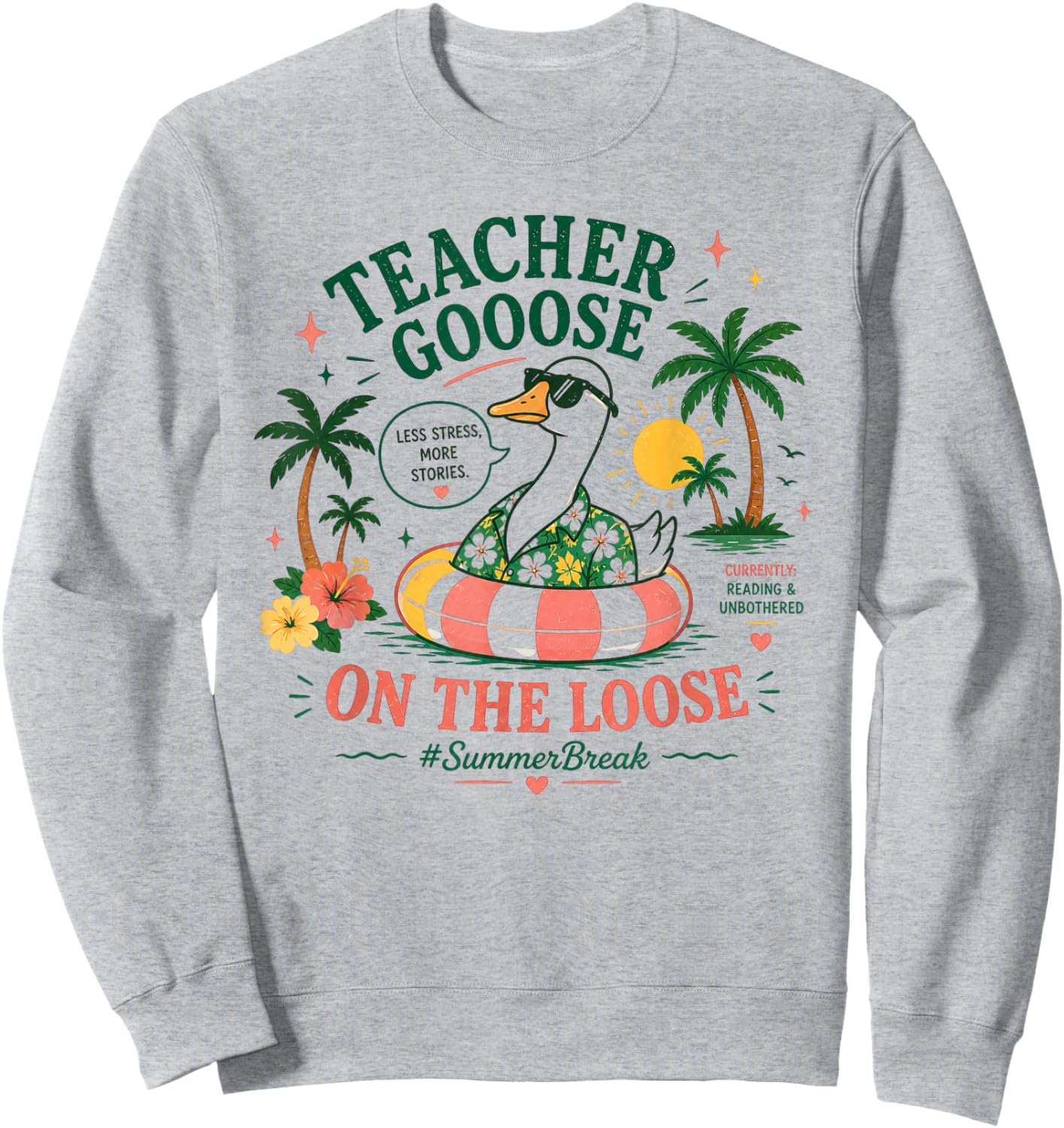 Teacher Goose On Loose Funny Summer Break Reading Women Men Sweatshirt - Sweatshirt | Ash