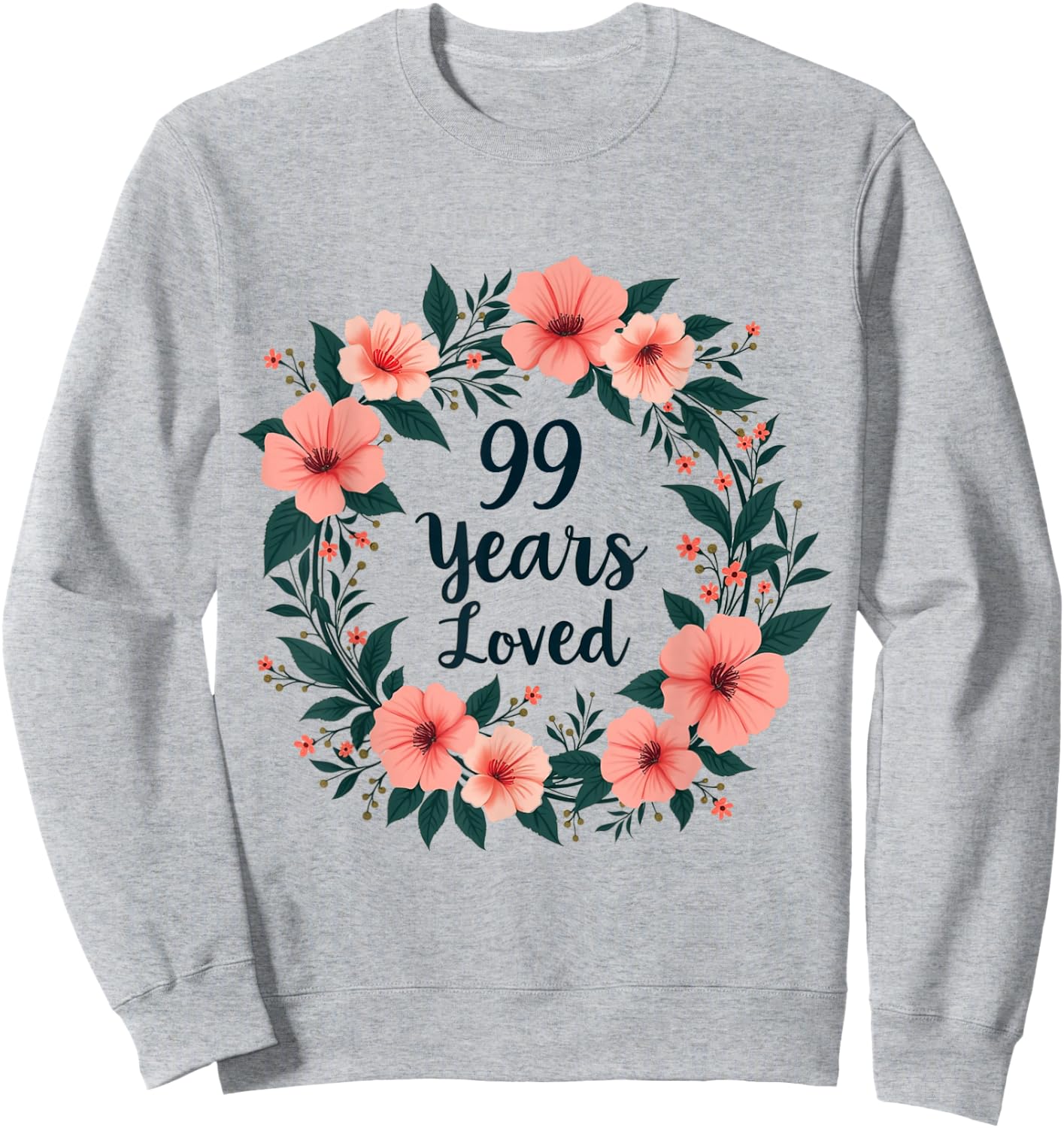 99 Years Loved 99th Birthday Cool 99 Years Old Men Women Sweatshirt - Sweatshirt | Ash
