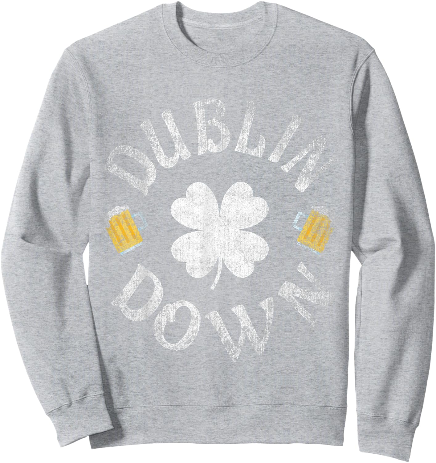 Dublin Down Irish Drinking Team St. Patrick's Day Sweatshirt - Sweatshirt | Ash