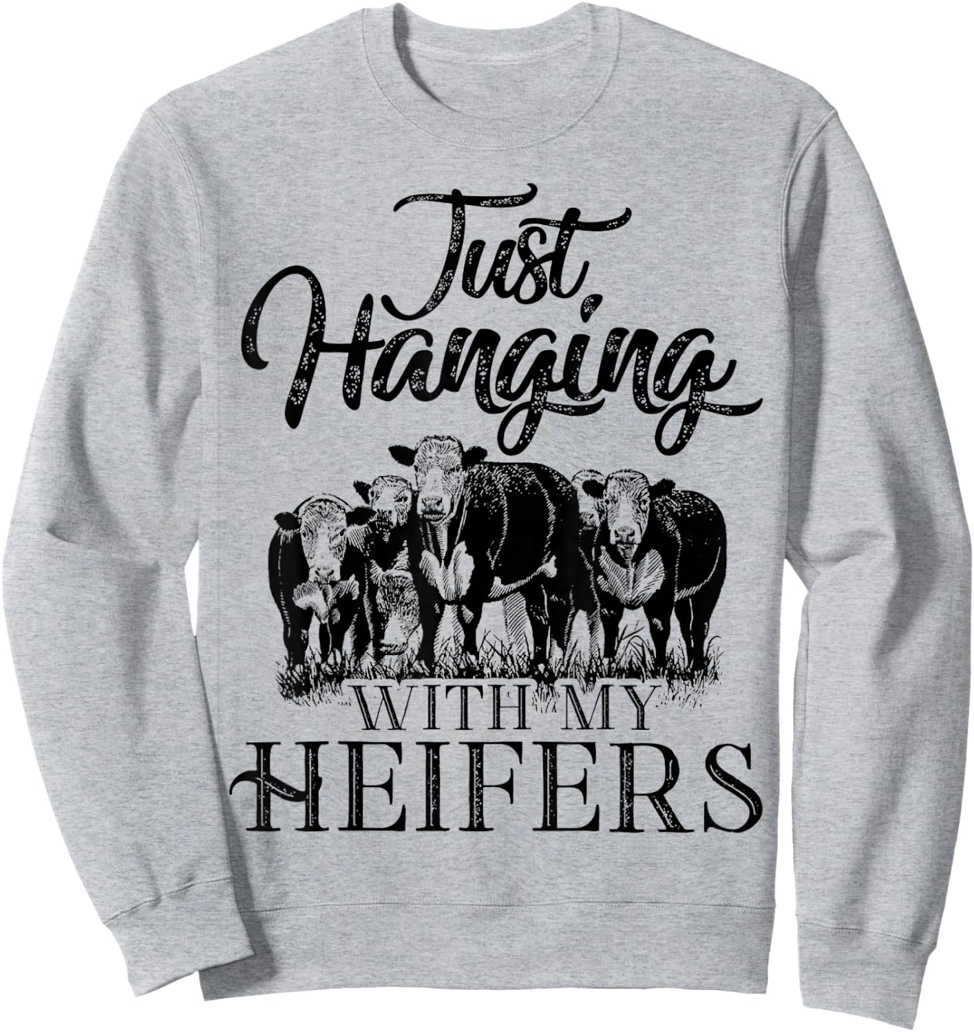 Just Hanging With My Heifers Cool Shirt For Lover Sweatshirt - Sweatshirt | Ash