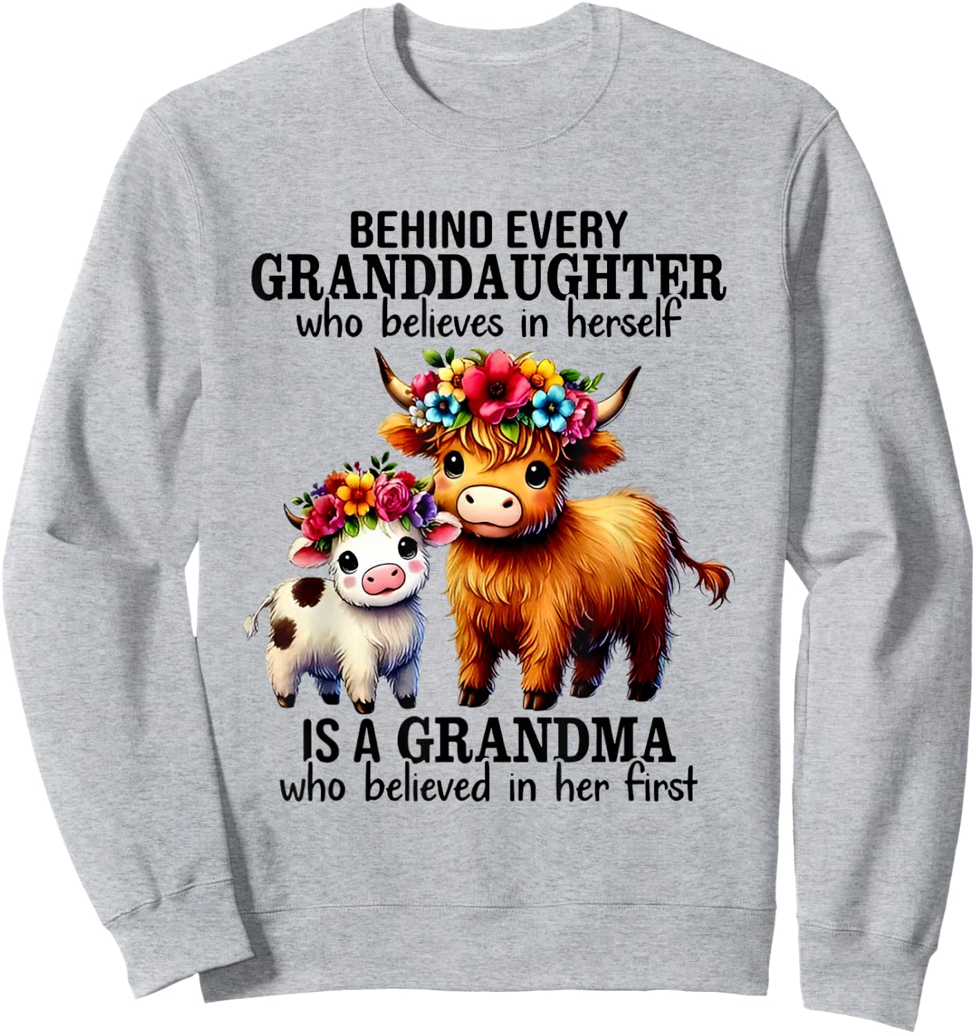 Behind Every Granddaughter Who Believe In Herself Is Grandma Sweatshirt - Sweatshirt | Ash