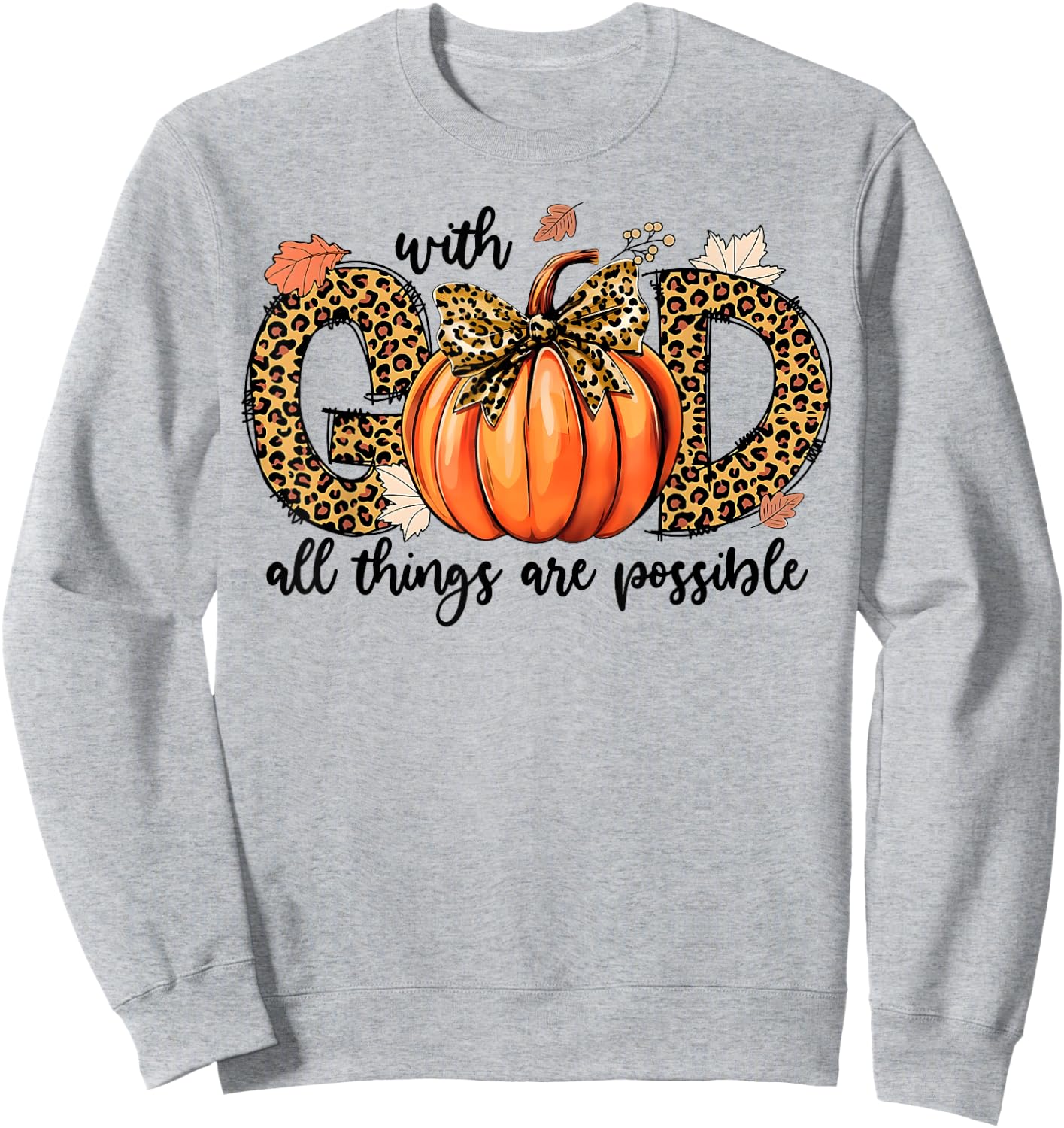 With God All Things Are Possible Christian Fall Thanksgiving Sweatshirt - Sweatshirt | Ash