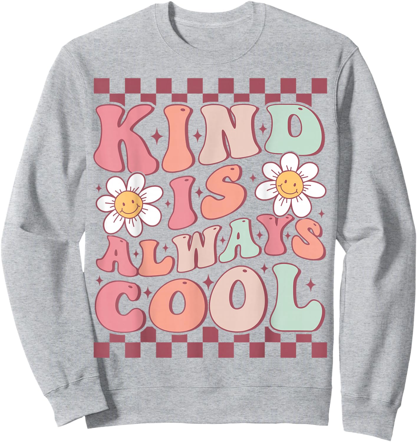 Kindness Is Always Cool Cute Groovy Daisy Flower Positivity Sweatshirt - Sweatshirt | Ash