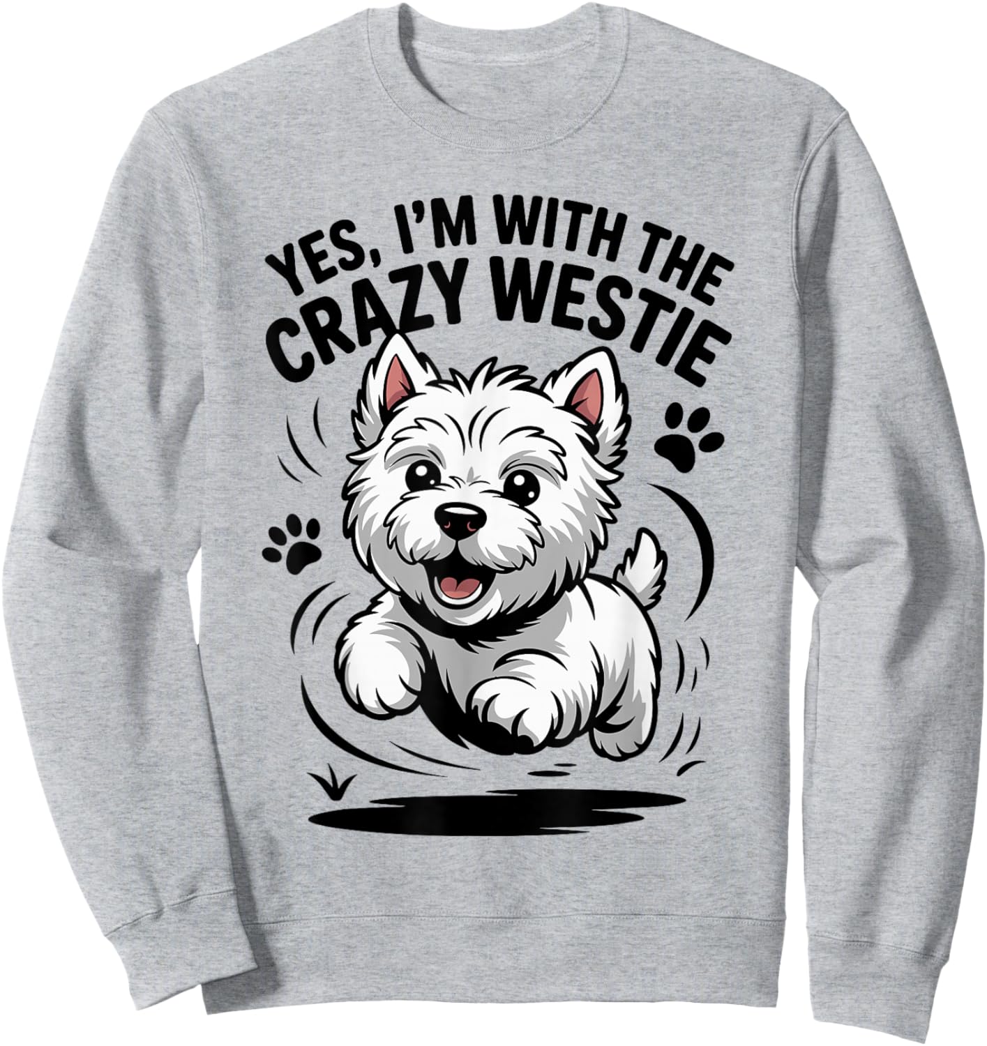 West Highland White Terrier Dog Yes Im with the Crazy Westie Sweatshirt - Sweatshirt | Ash