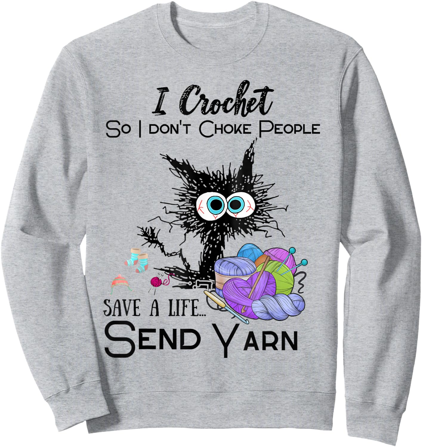 Crochet Save a Life Yarn Funny Design for Crafters Sweatshirt - Sweatshirt | Ash
