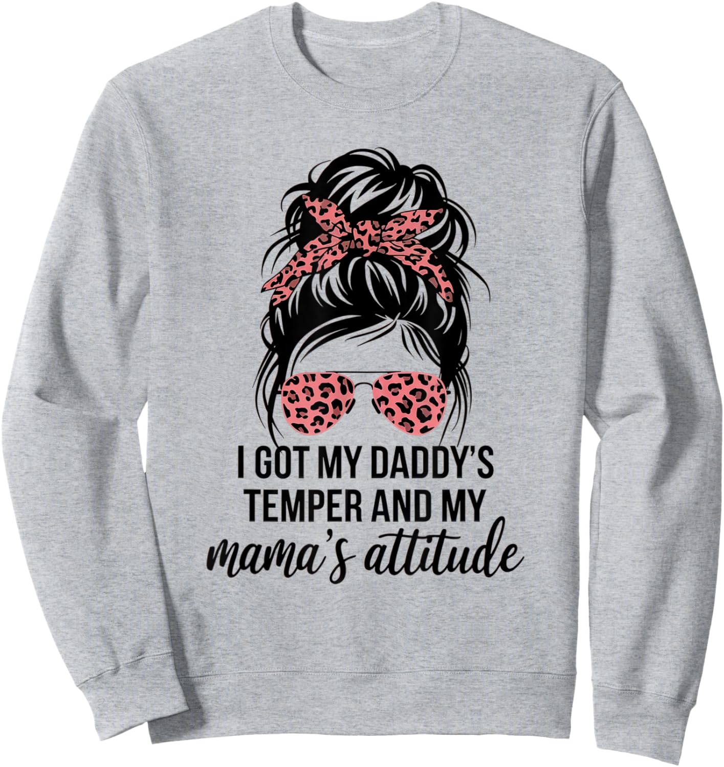 I Got My Daddy's Temper And My Mama's Attitude Funny Family Sweatshirt - Sweatshirt | Ash