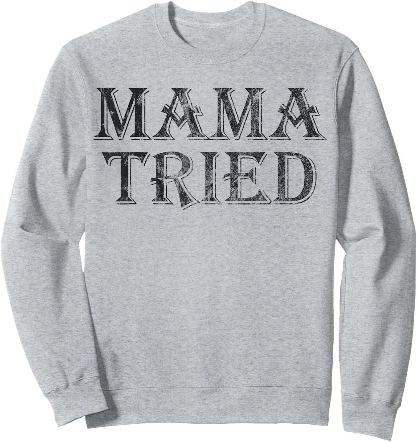 Mama Tried Country Music Redneck Vintage Sweatshirt - Sweatshirt | Ash