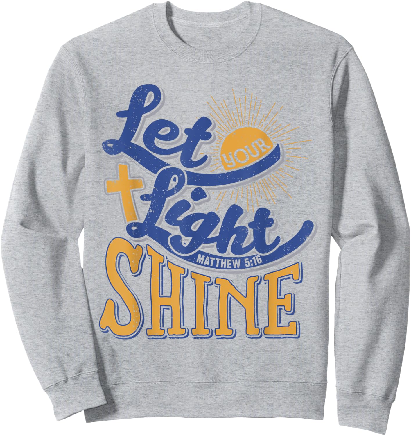 Let Your Light Shine Christian Gift Bible Quote Sweatshirt - Sweatshirt | Ash