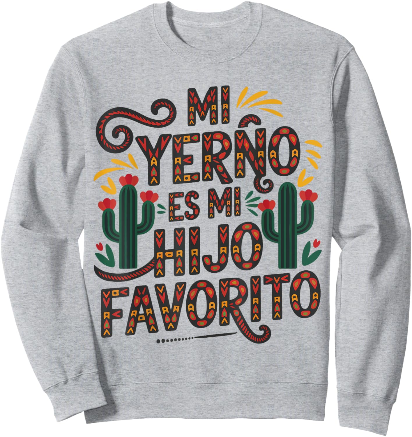 My Son In Law is Favorite Child Spanish Funny Mexican Family Sweatshirt - Sweatshirt | Ash