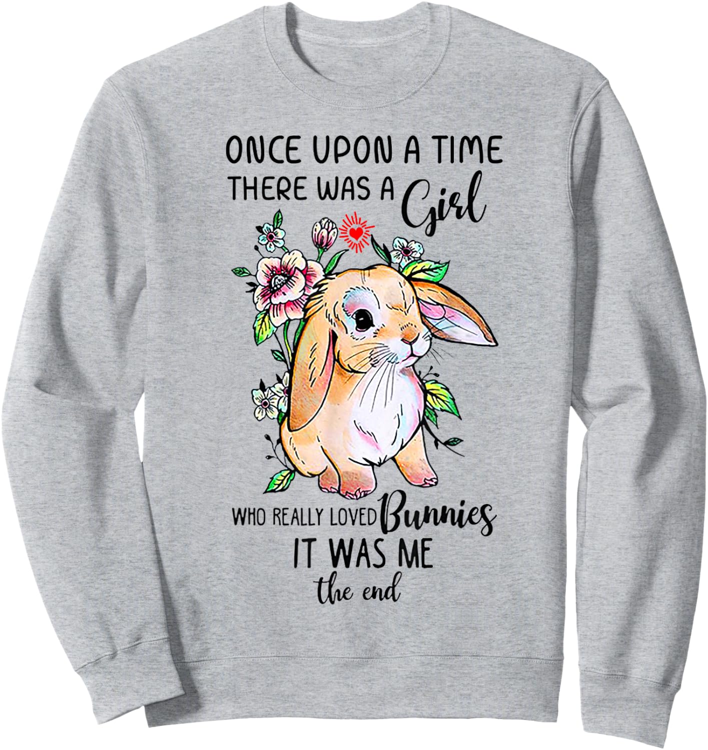 Once upon a time there was a girl who really loved Bunnies Sweatshirt - Sweatshirt | Ash