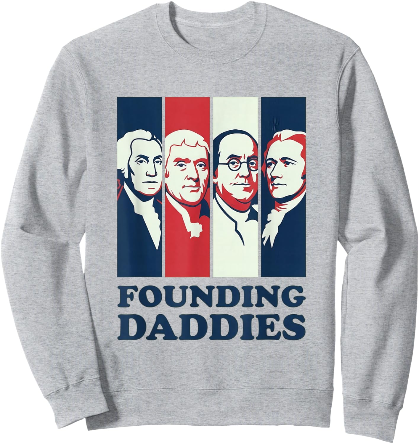 Founding Daddies President 4th of July Sweatshirt - Sweatshirt | Ash