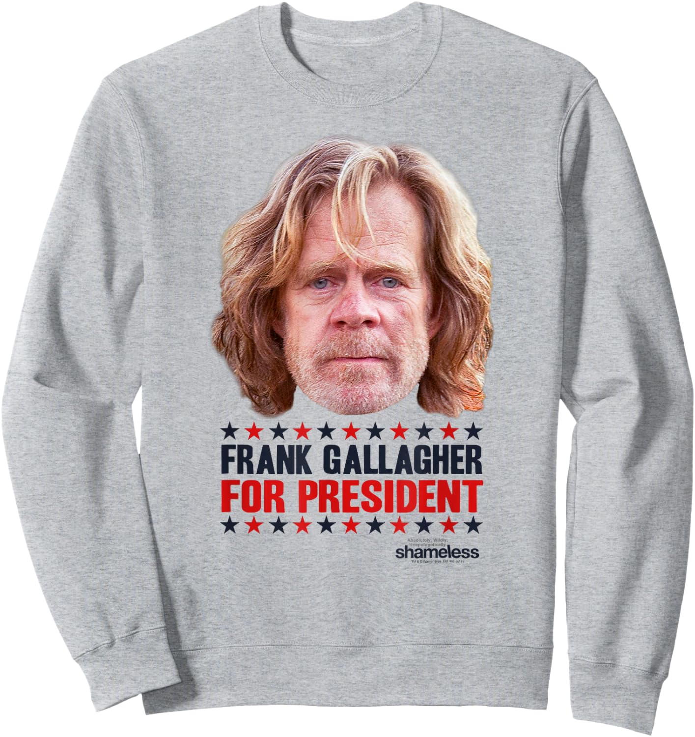 Shameless Frank Gallagher for President Sweatshirt - Sweatshirt | Ash