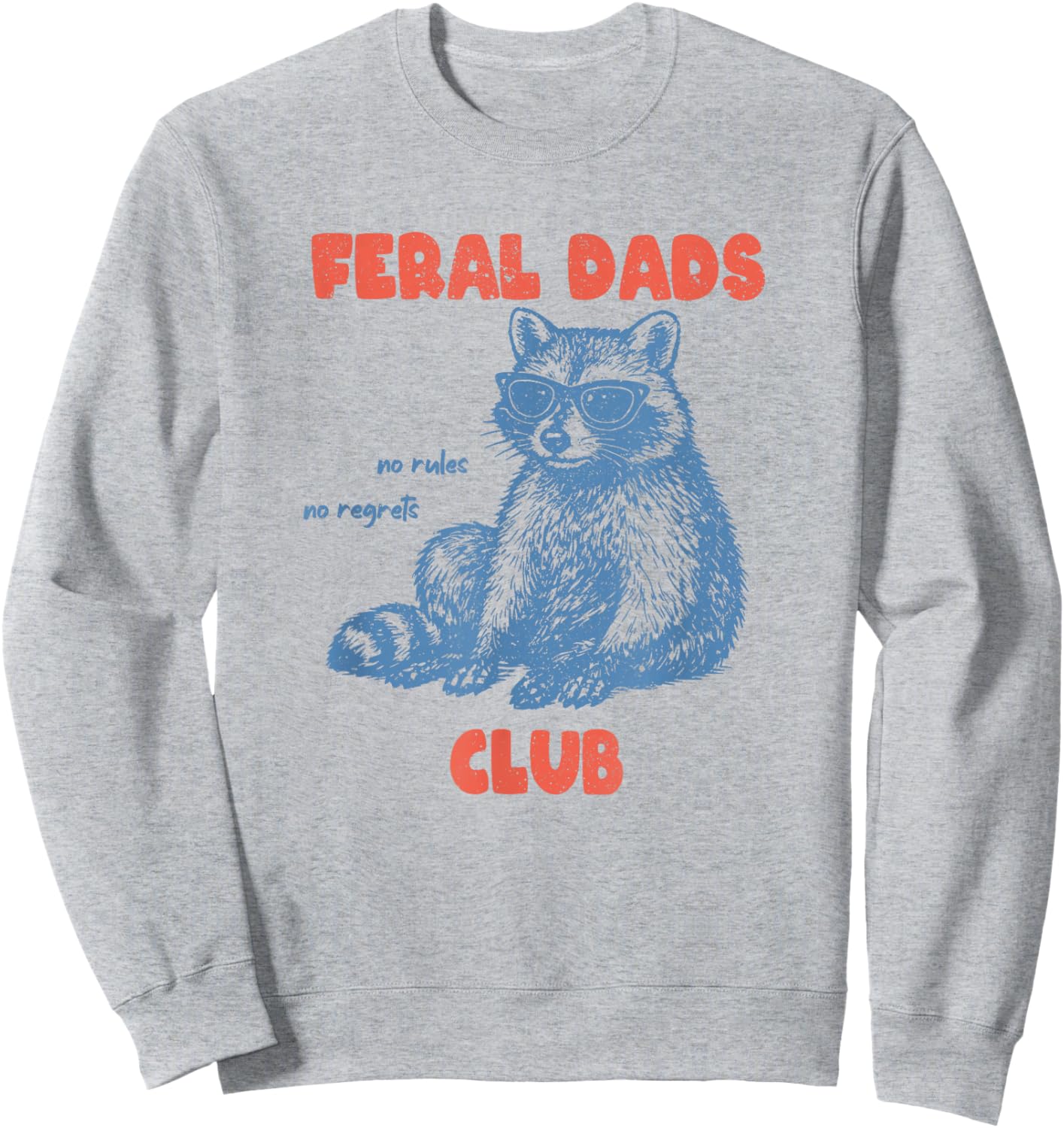 Feral Dads Club Father's Day Raccoon Meme New Dad Club Sweatshirt - Sweatshirt | Ash