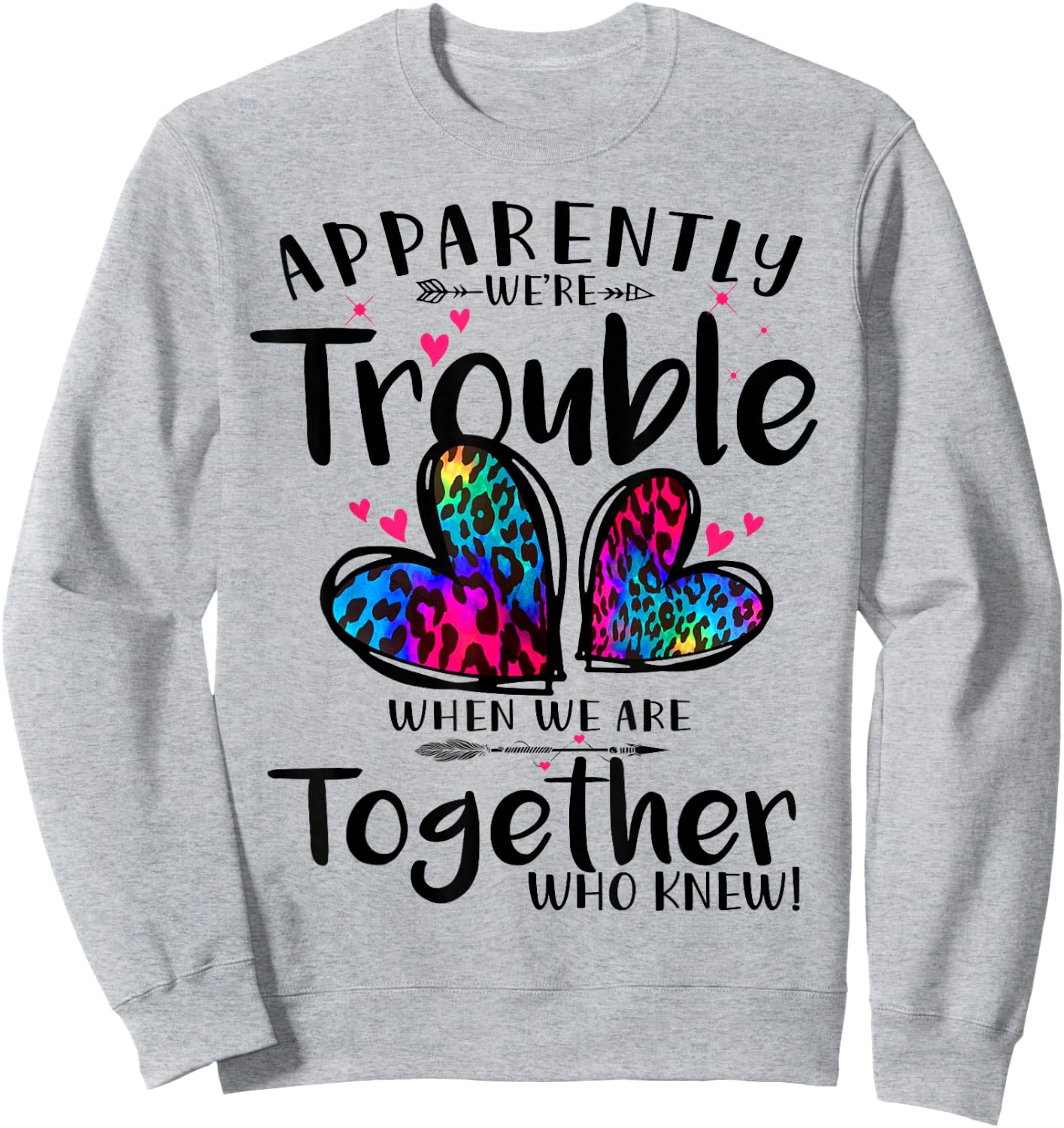 Apparently we're trouble when we are together Who Knew Sweatshirt - Sweatshirt | Ash