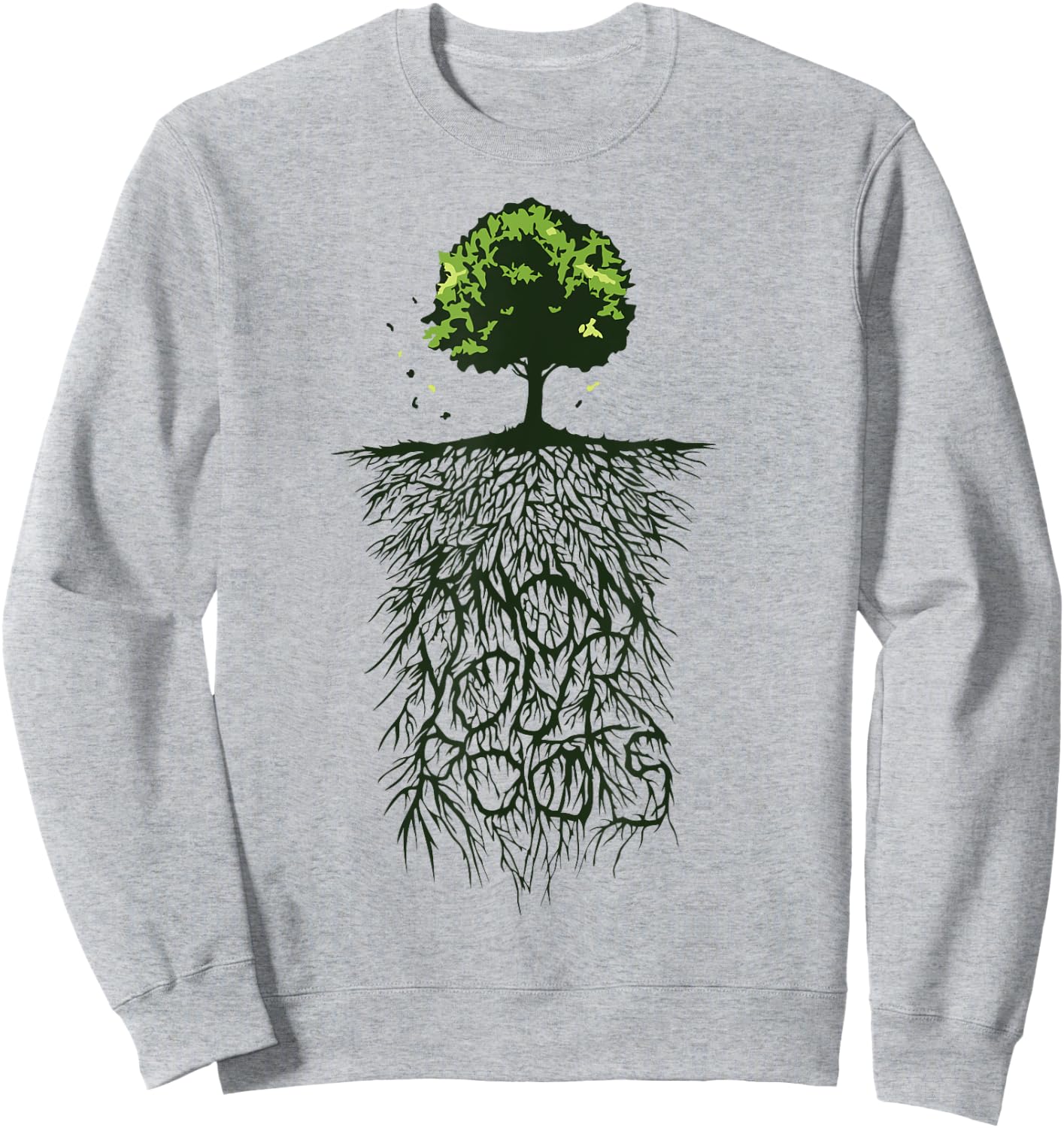 my Cool - Tree Roots, Green, Know Your Roots, Nature Sweatshirt - Sweatshirt | Ash