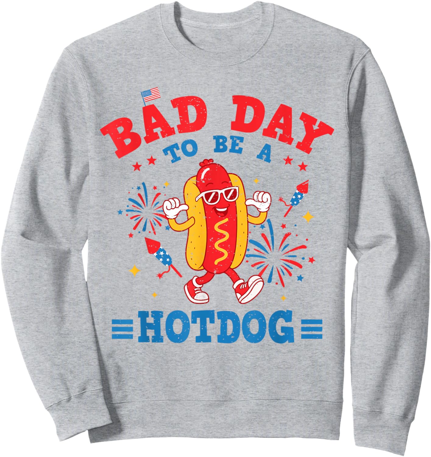 Funny It's A Bad Day to Be A Hotdog Fourth of July Patriotic Sweatshirt - Sweatshirt | Ash
