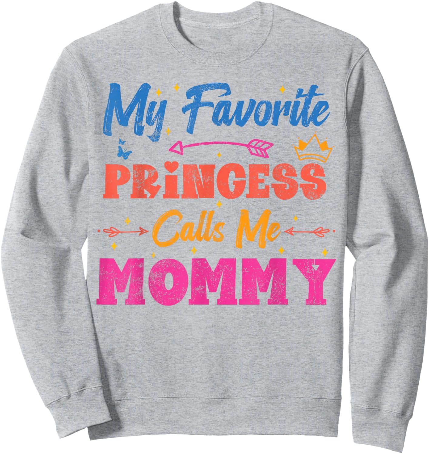 My Favorite Princess Calls Me Mommy, Funny Mother Retro Sweatshirt - Sweatshirt | Ash