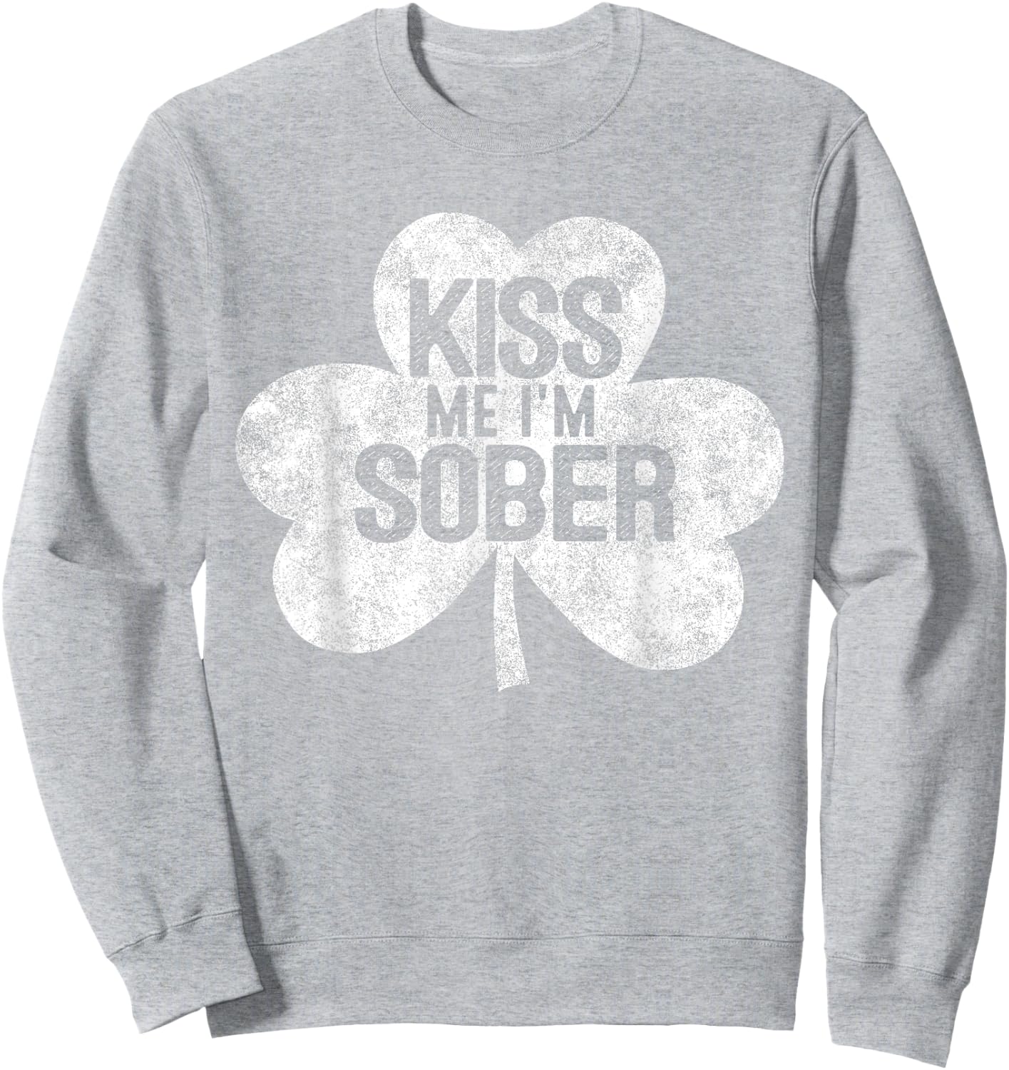 Kiss Me I'm A Sober St Patrick's Day Gift Shirt Sweatshirt - Sweatshirt | Ash