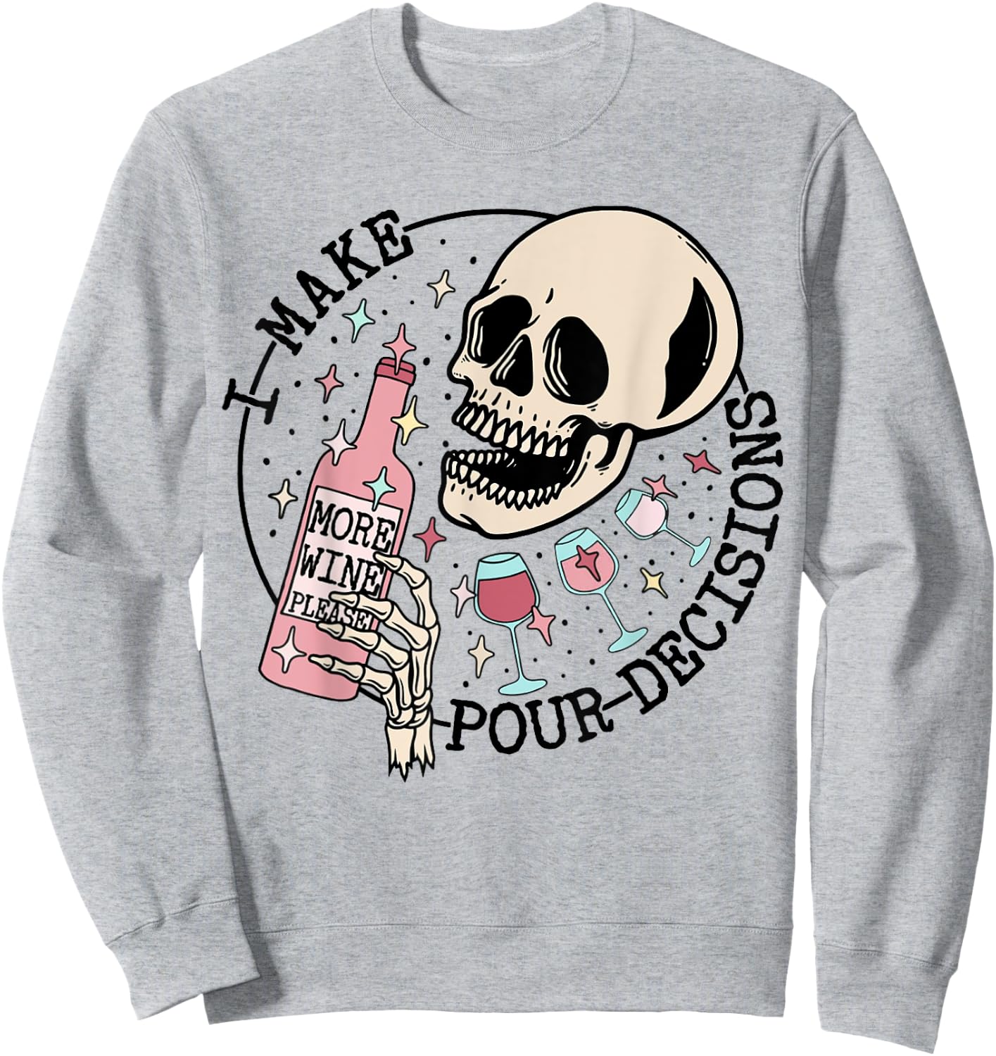 I Make Pour Decisions Skeleton Funny halloween Sweatshirt - Sweatshirt | Ash