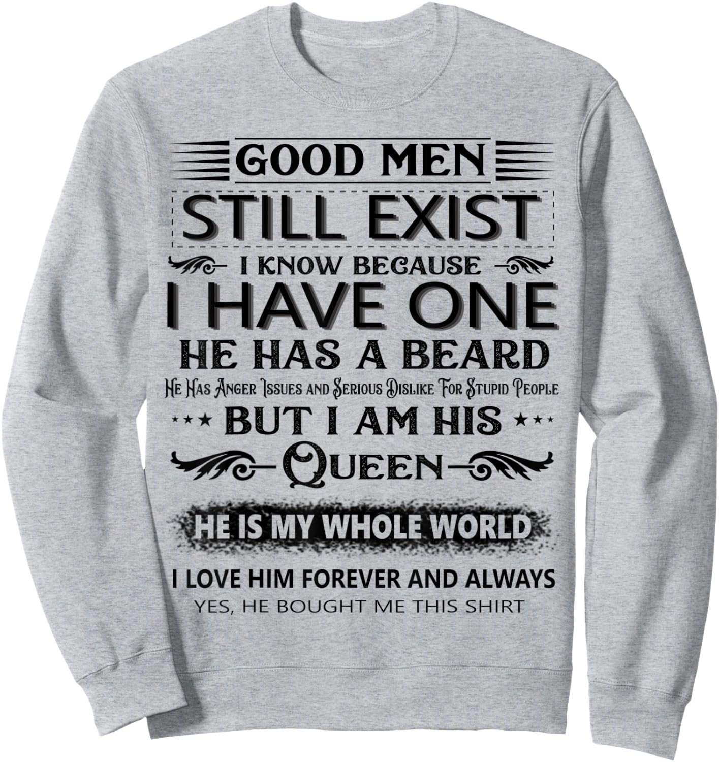 Good Men Still Exist I Know Because I Have One he has beard Sweatshirt - Sweatshirt | Ash