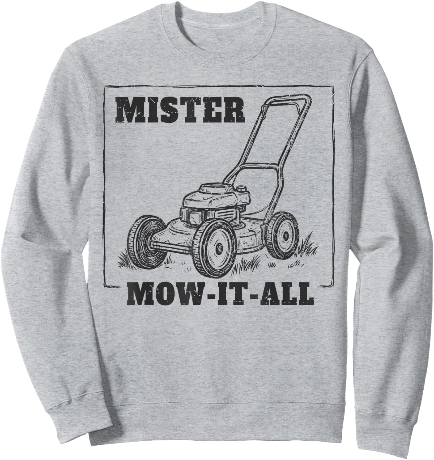 Mr Mow It All Father Mows Best Lawn Care Dad Father's Day Sweatshirt - Sweatshirt | Ash
