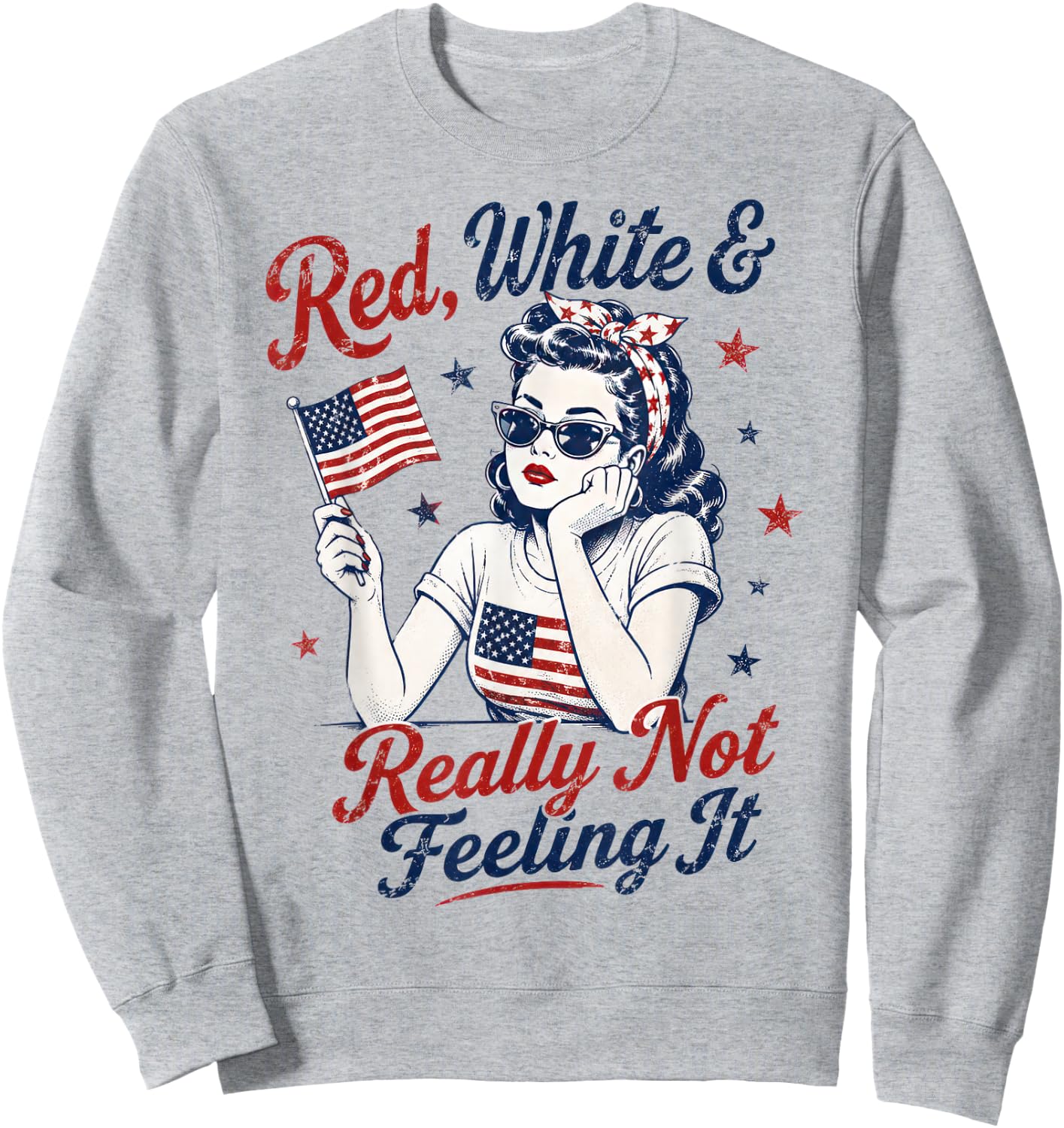 Red White and Really Not Feeling It Retro 4th of July Sweatshirt - Sweatshirt | Ash