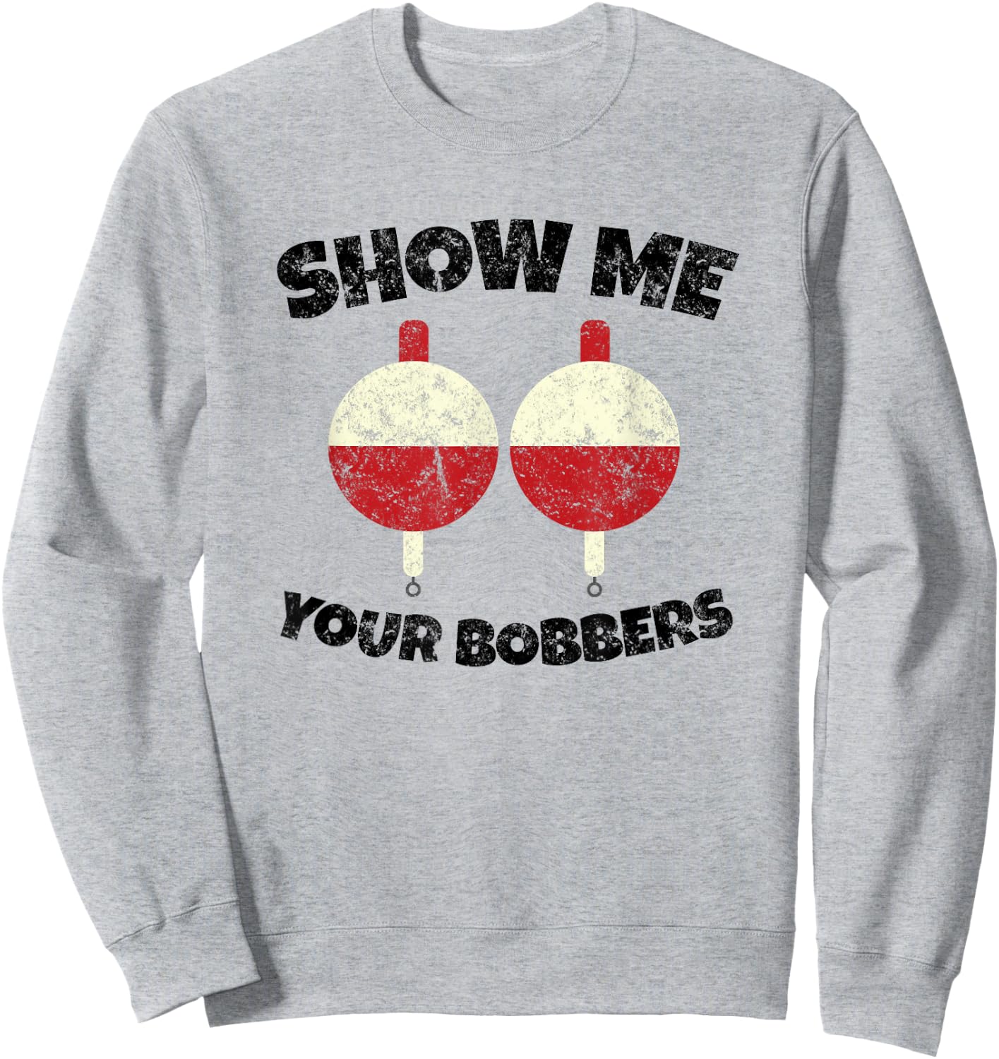 Vintage Show Me Your Bobbers Fishing Humor Sweatshirt - Sweatshirt | Ash
