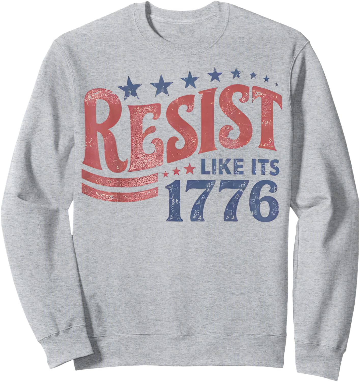 Resist Like its 1776 Liberal 4th of July 250th Anniversary Sweatshirt - Sweatshirt | Ash