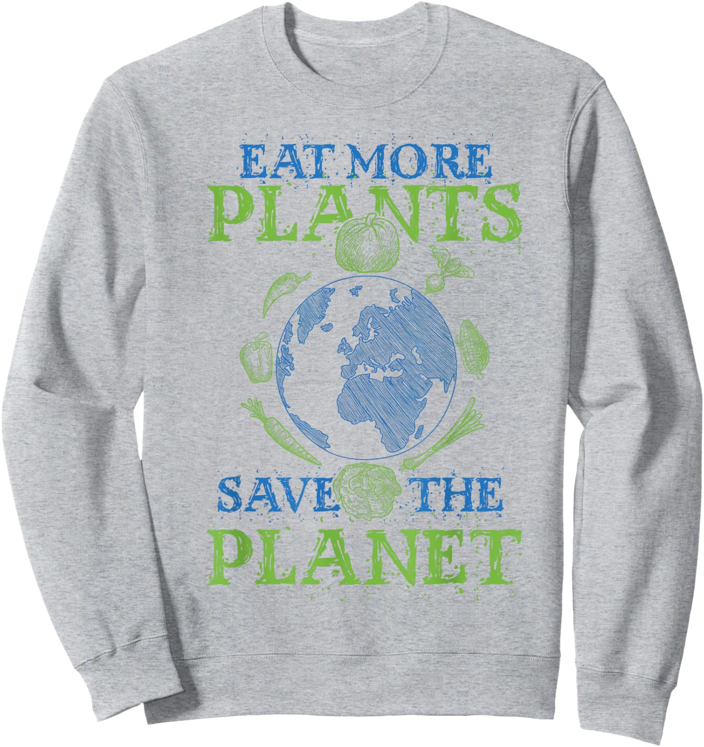 Eat More Plants Save The Planet Sweatshirt - Sweatshirt | Ash