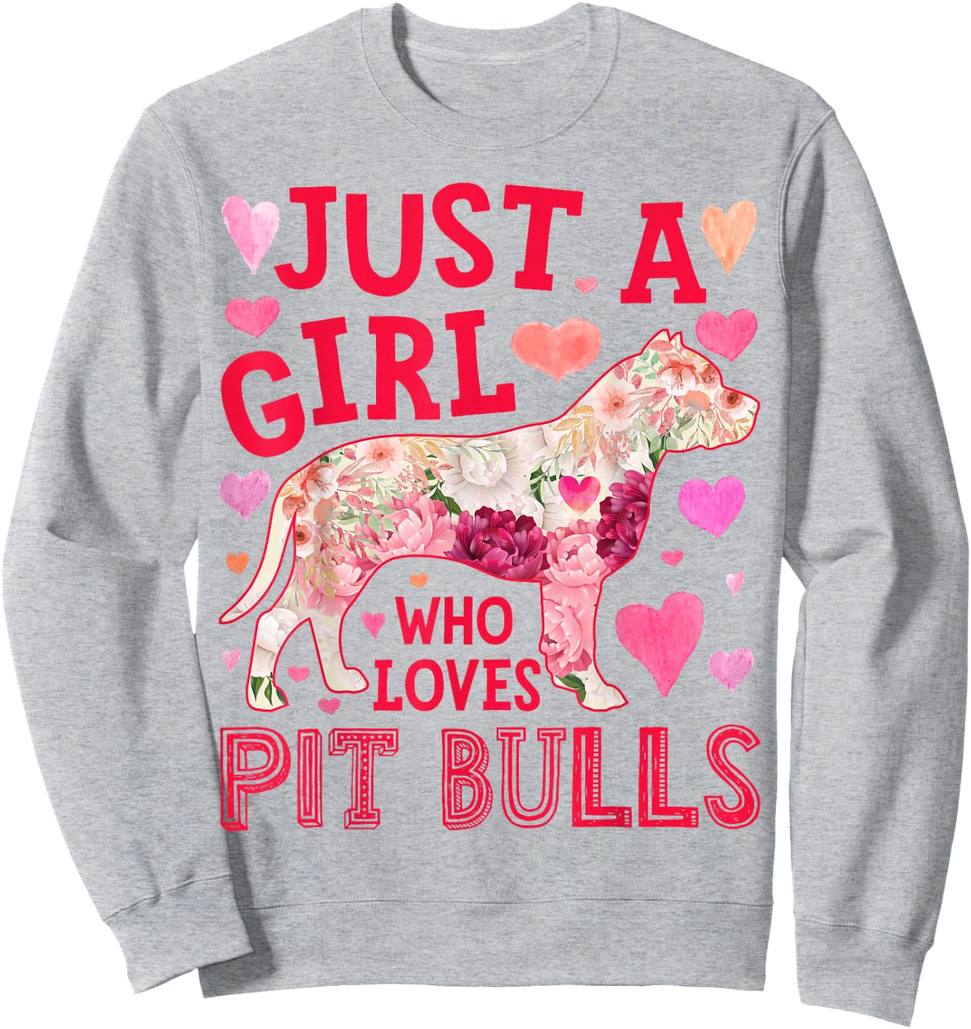 Pit Bull Just A Girl Who Loves Pit Bulls Dog Flower Floral Sweatshirt - Sweatshirt | Ash