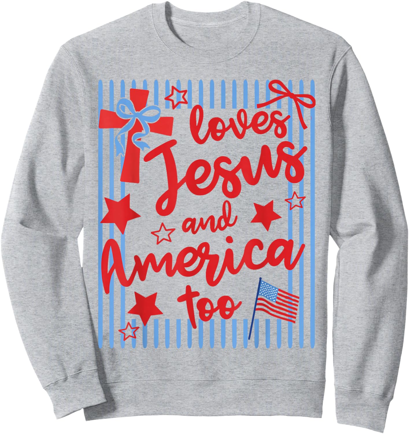 Loves Jesus and America Too 4th of July Christian Stripes Sweatshirt - Sweatshirt | Ash