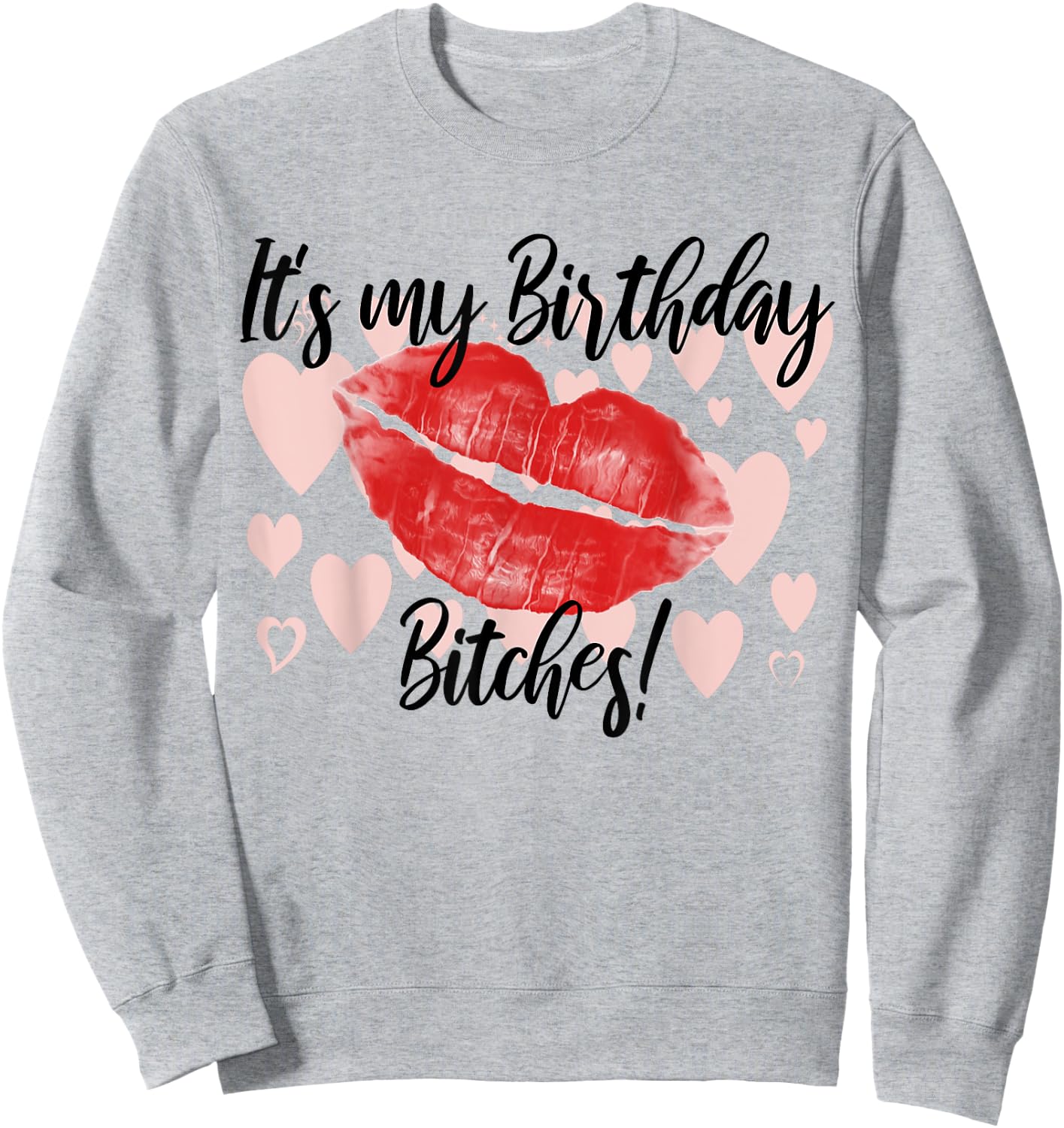 Its my Birthday Bitchs Sweatshirt - Sweatshirt | Ash