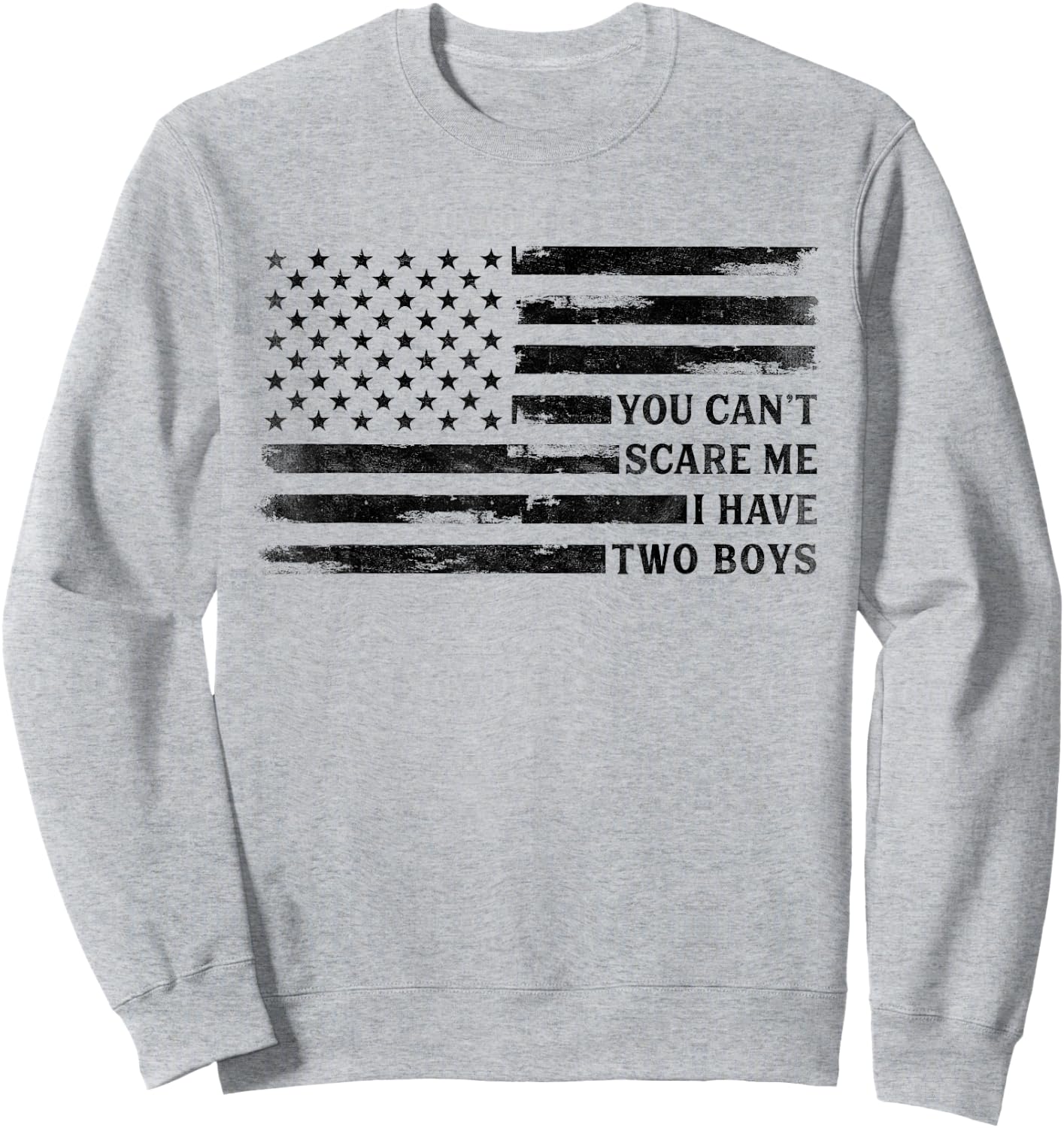 You Cant Scare Me I Have Two Boys Fathers Day Black USA Flag Sweatshirt - Sweatshirt | Ash
