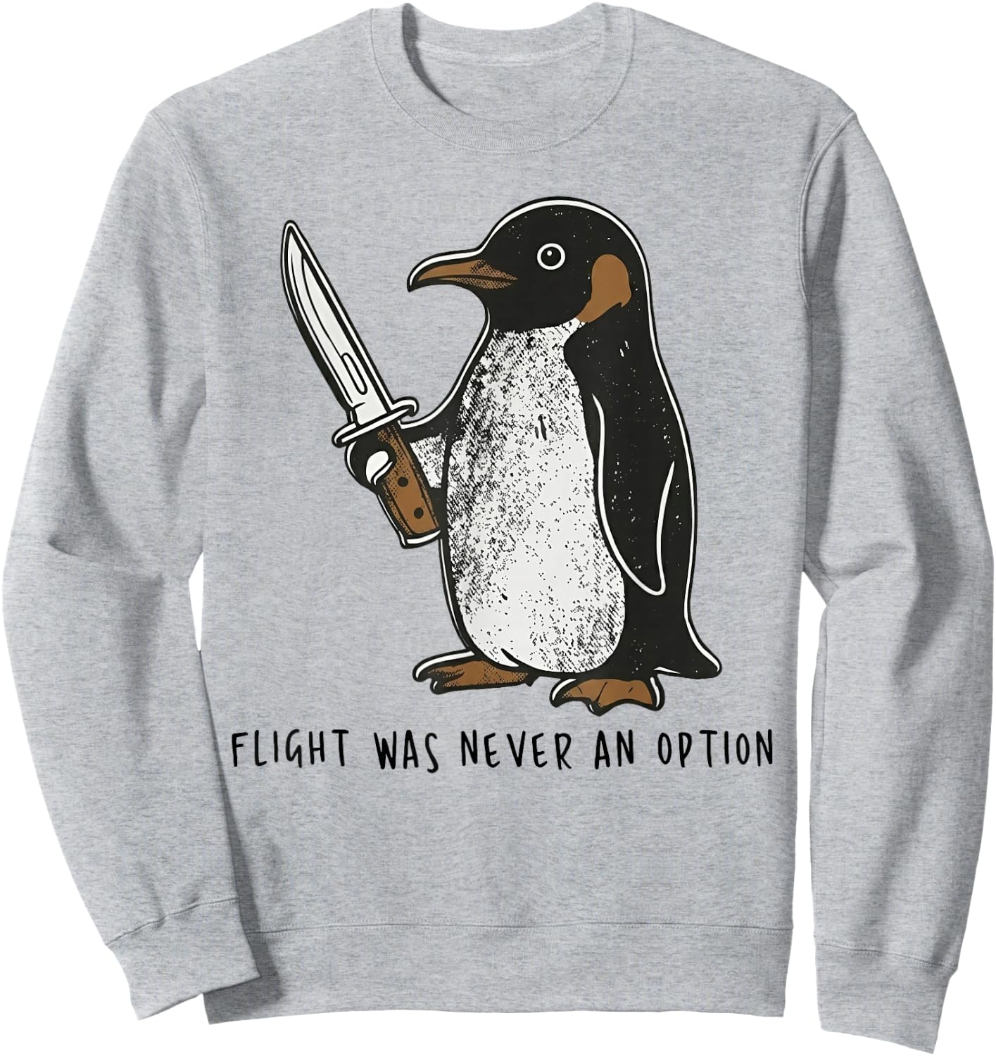 Flight was Never an Option Sarcastic Bird Penguin Sweatshirt - Sweatshirt | Ash