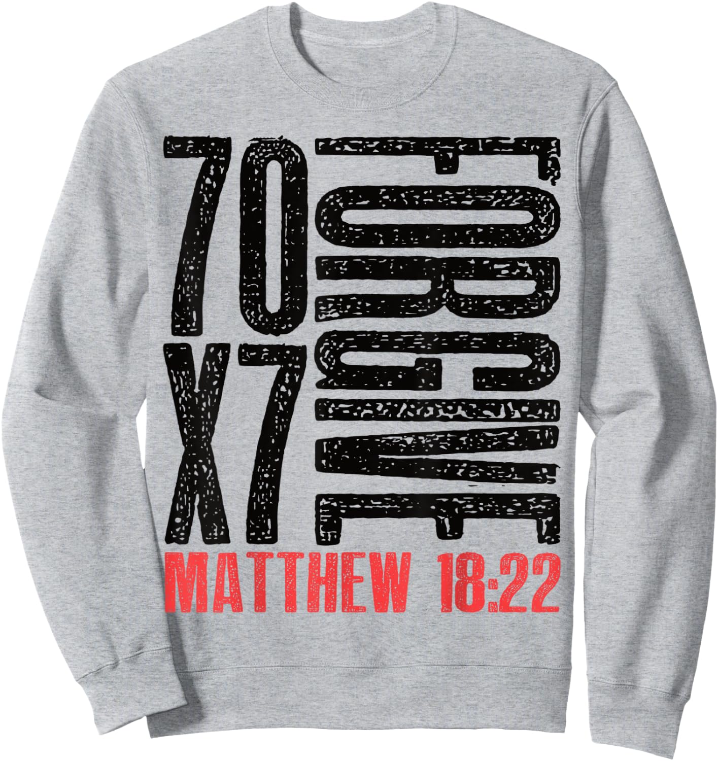 Forgive 70 x 7 Matthew 18:22 Sweatshirt - Sweatshirt | Ash